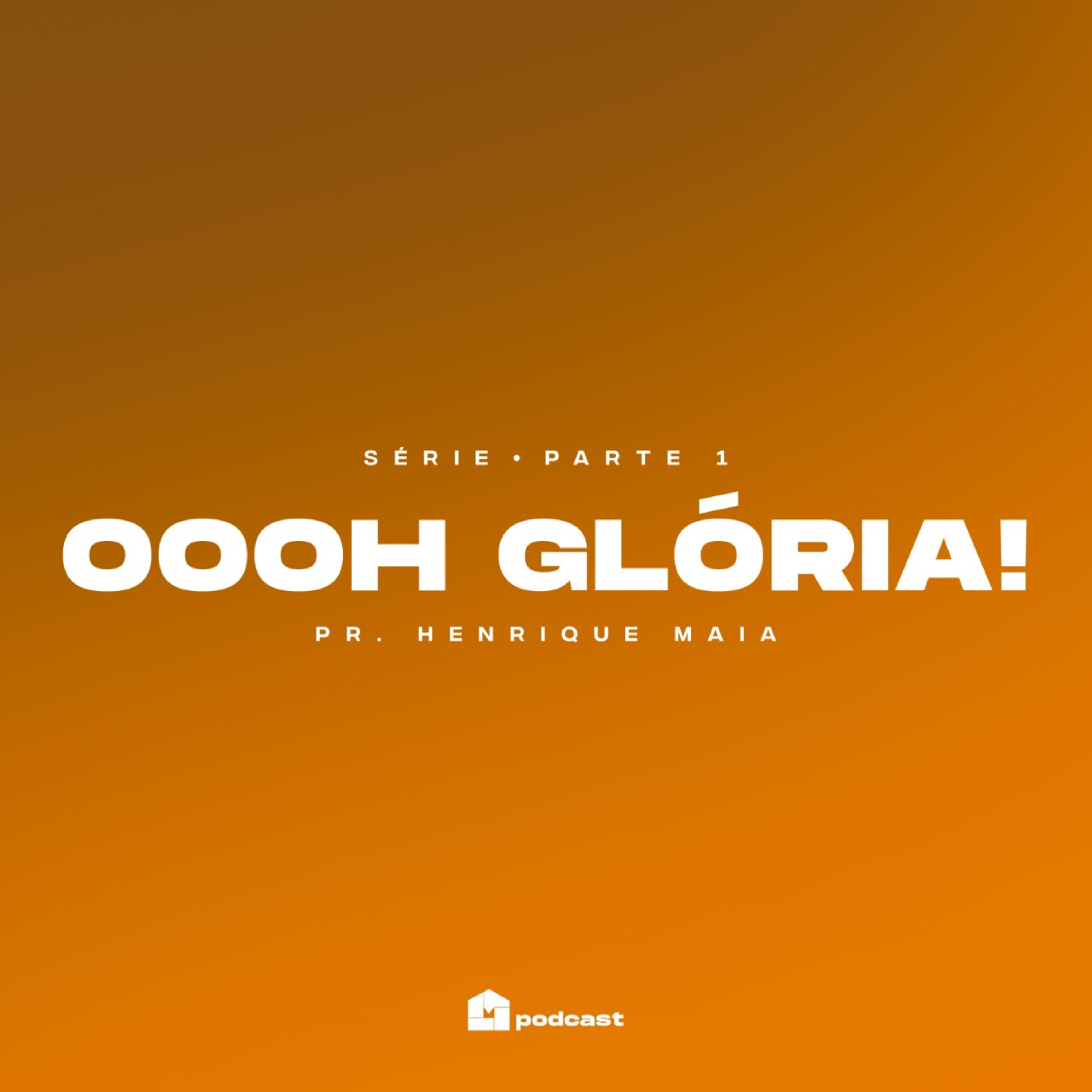 Oooh Glória [ Parte 1 ] - Henrique Maia episode artwork