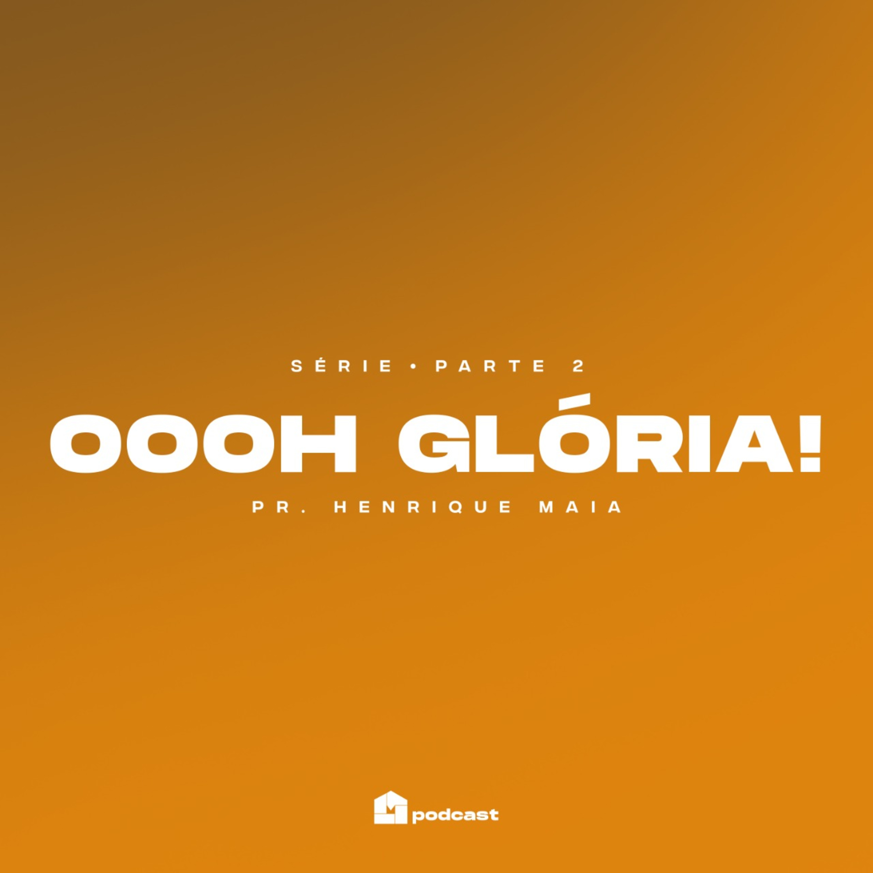  Oooh Glória [ Parte 2] - Henrique Maia episode artwork