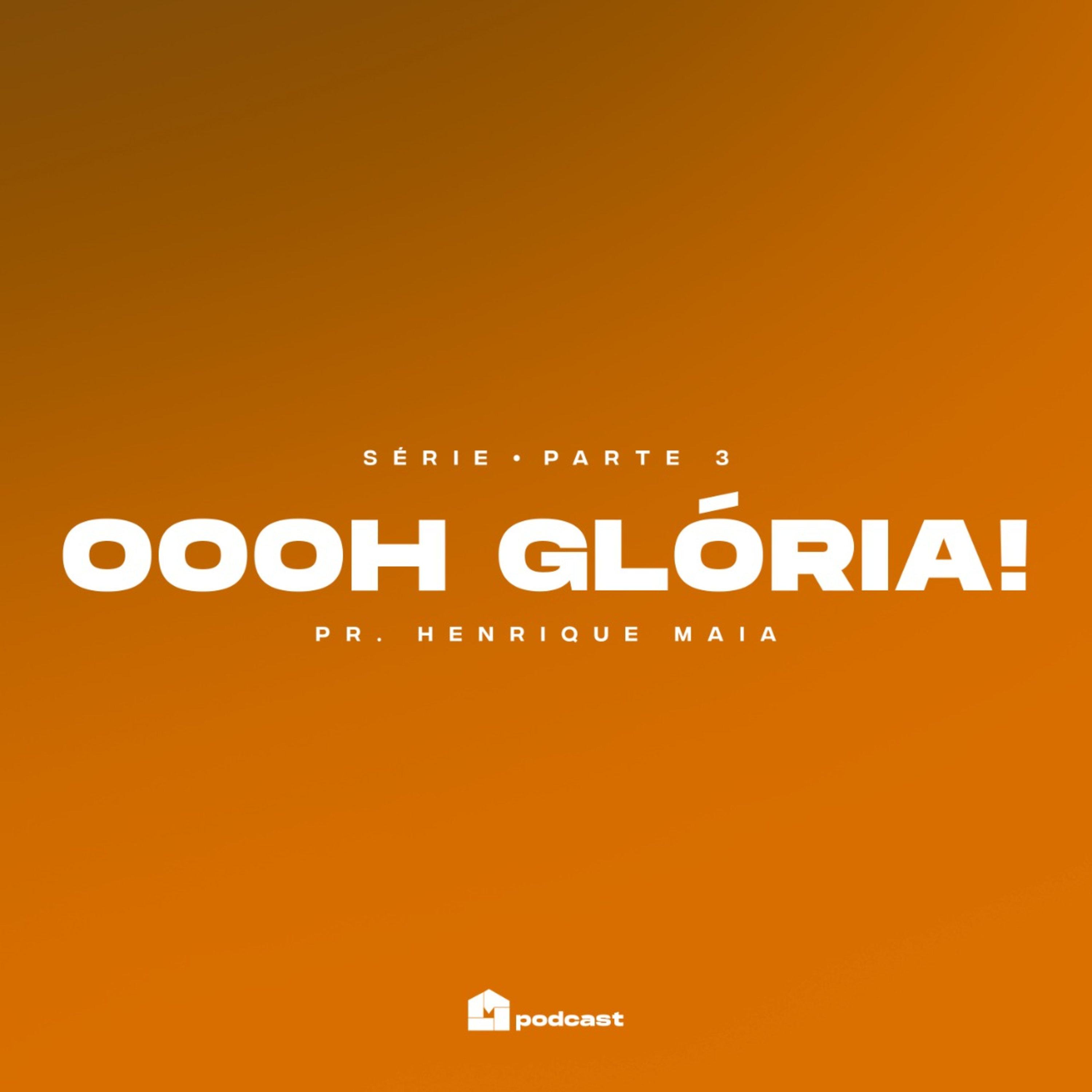  Oooh Glória [ Parte 3] - Henrique Maia episode artwork