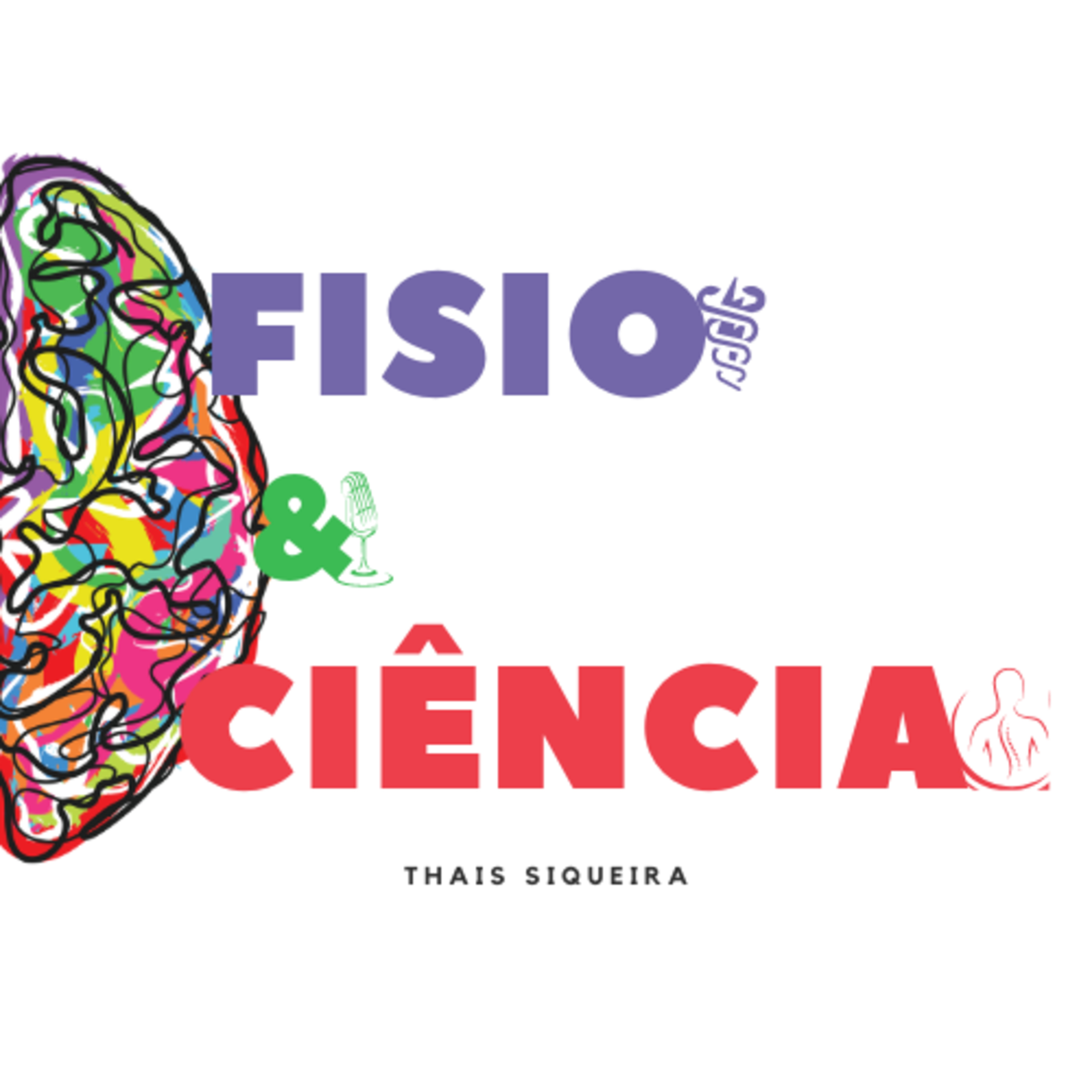 Fisio e Ciência #29 - Cinco conselhos que eu gostaria de ter ouvido durante a graduação em Fisioterapia episode artwork