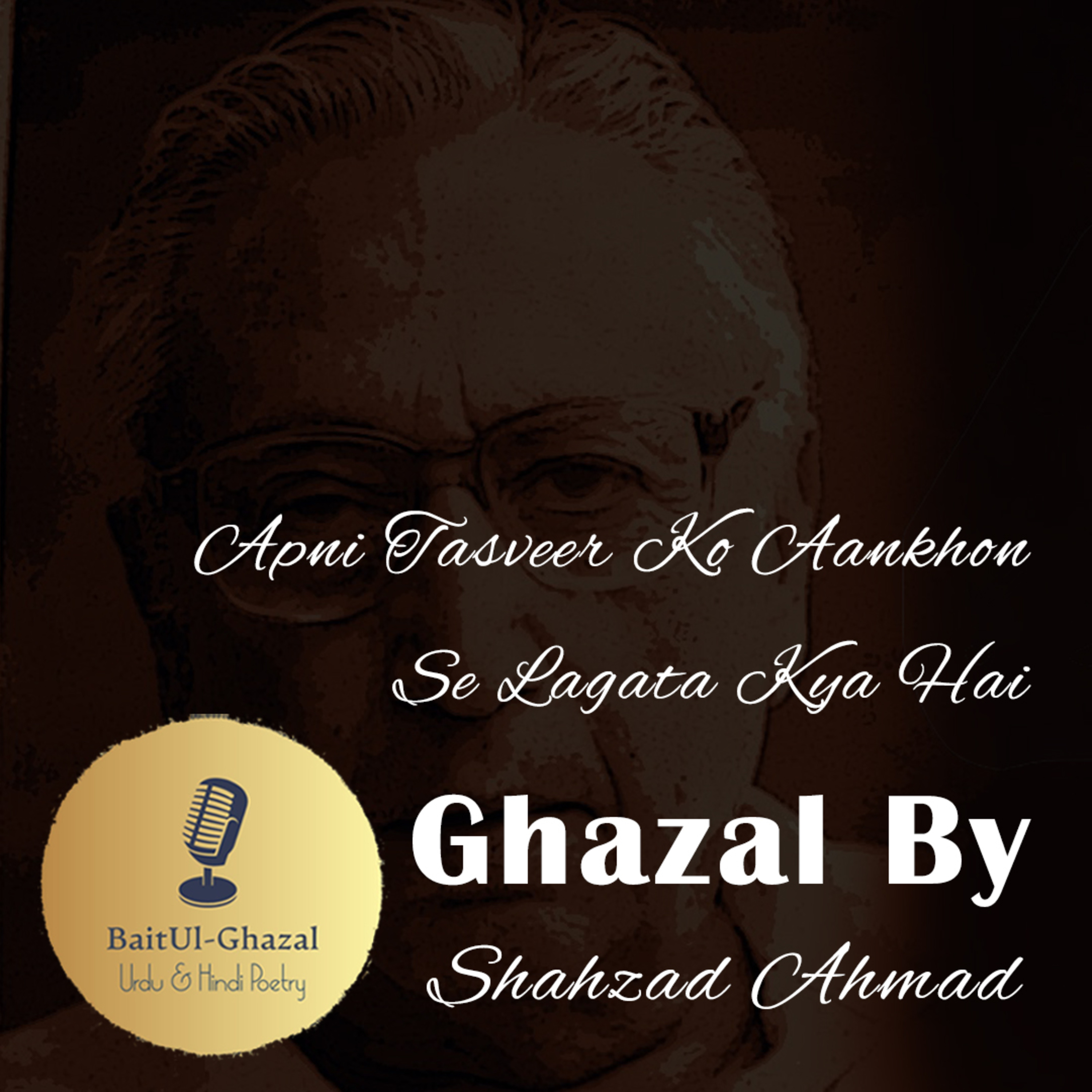 S02E14 Shahzad Ahmad - Apni Tasveer Ko Aankhon Se Lagata Kya Hai