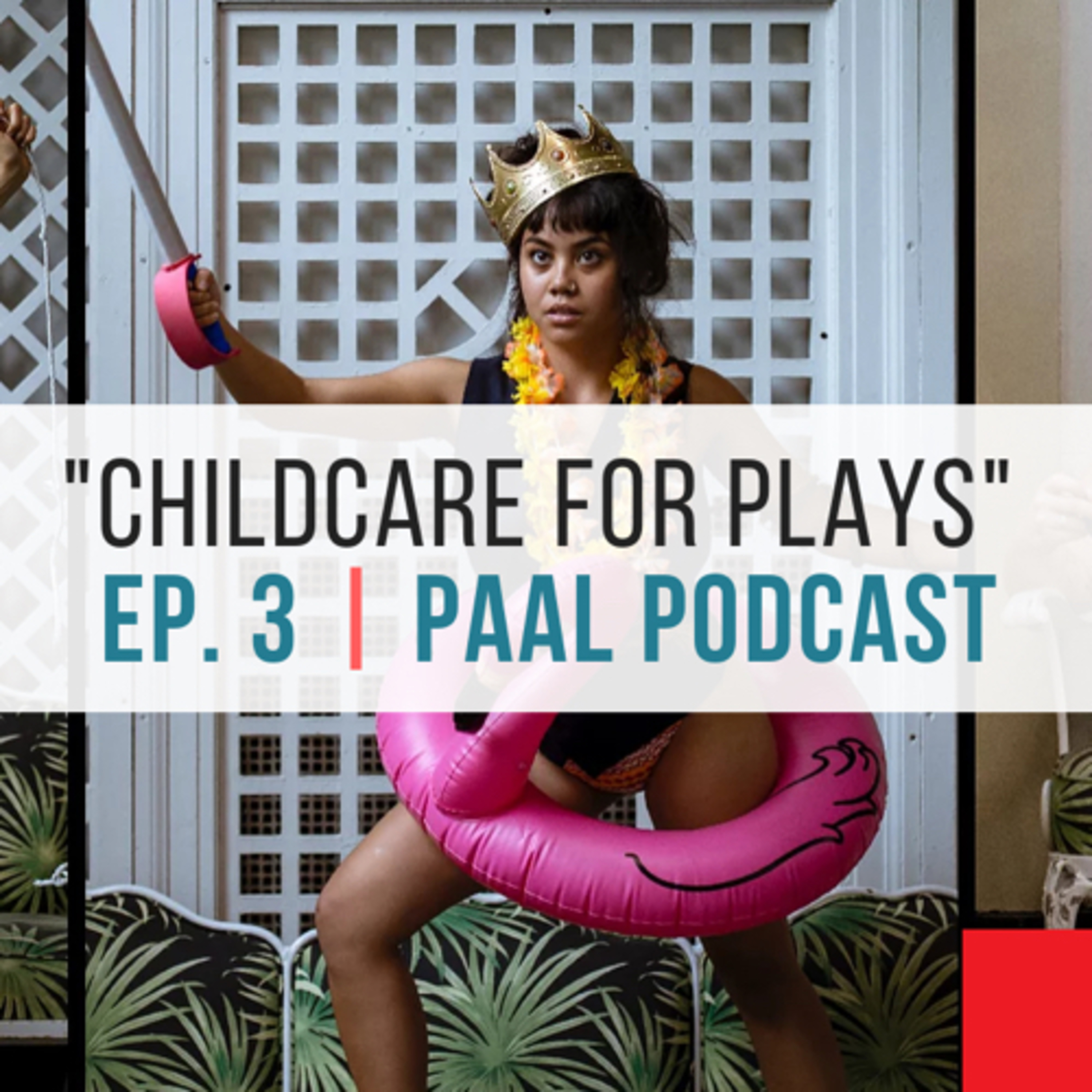 Childcare for Plays | Ep. 3 PAAL