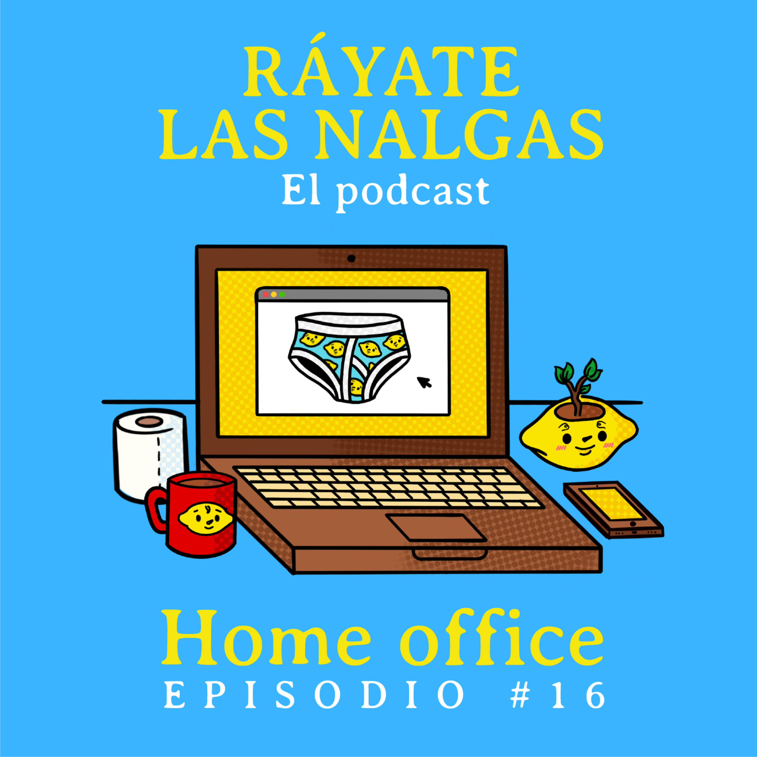 Ráyate las nalgas el podcast