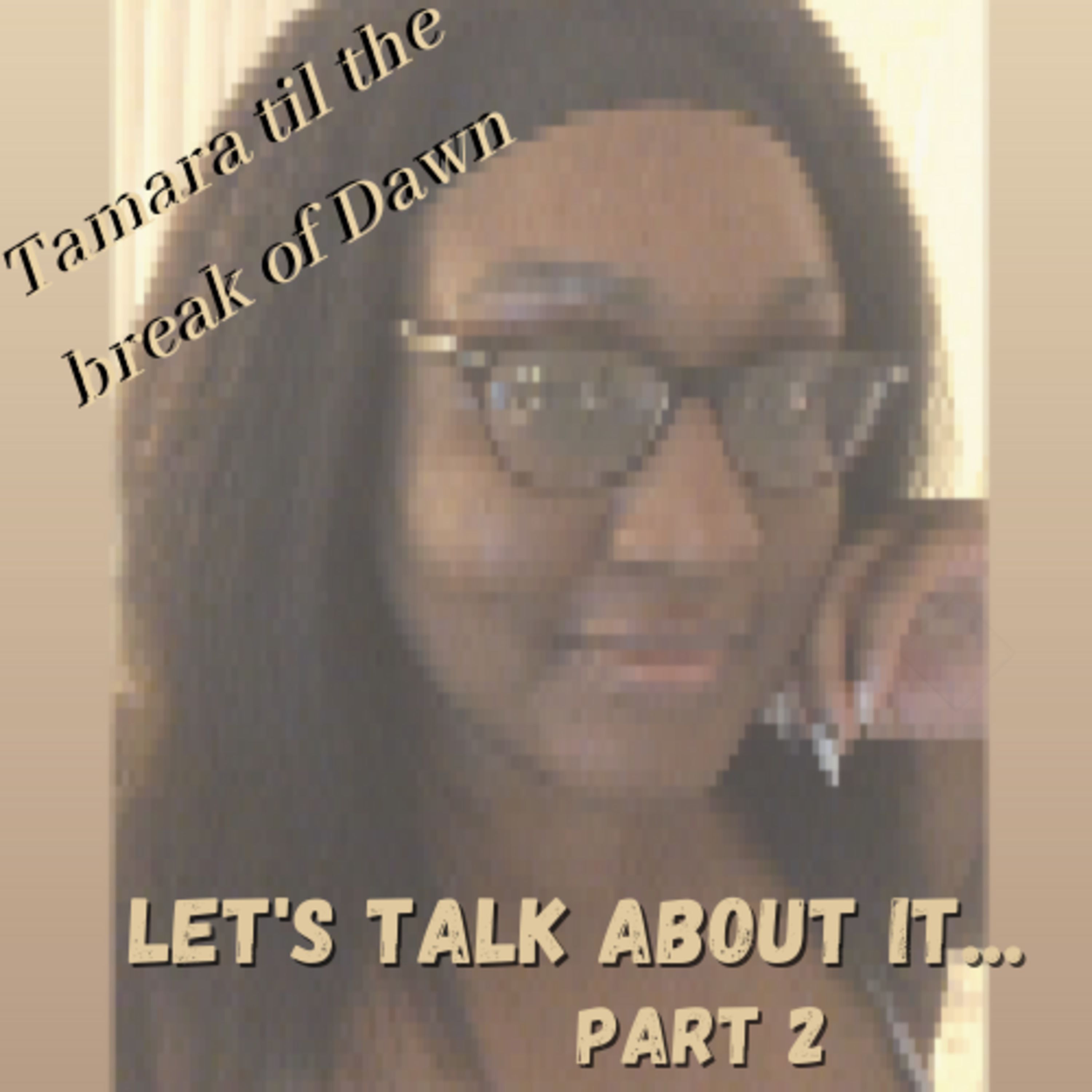 Tamara til the break of Dawn