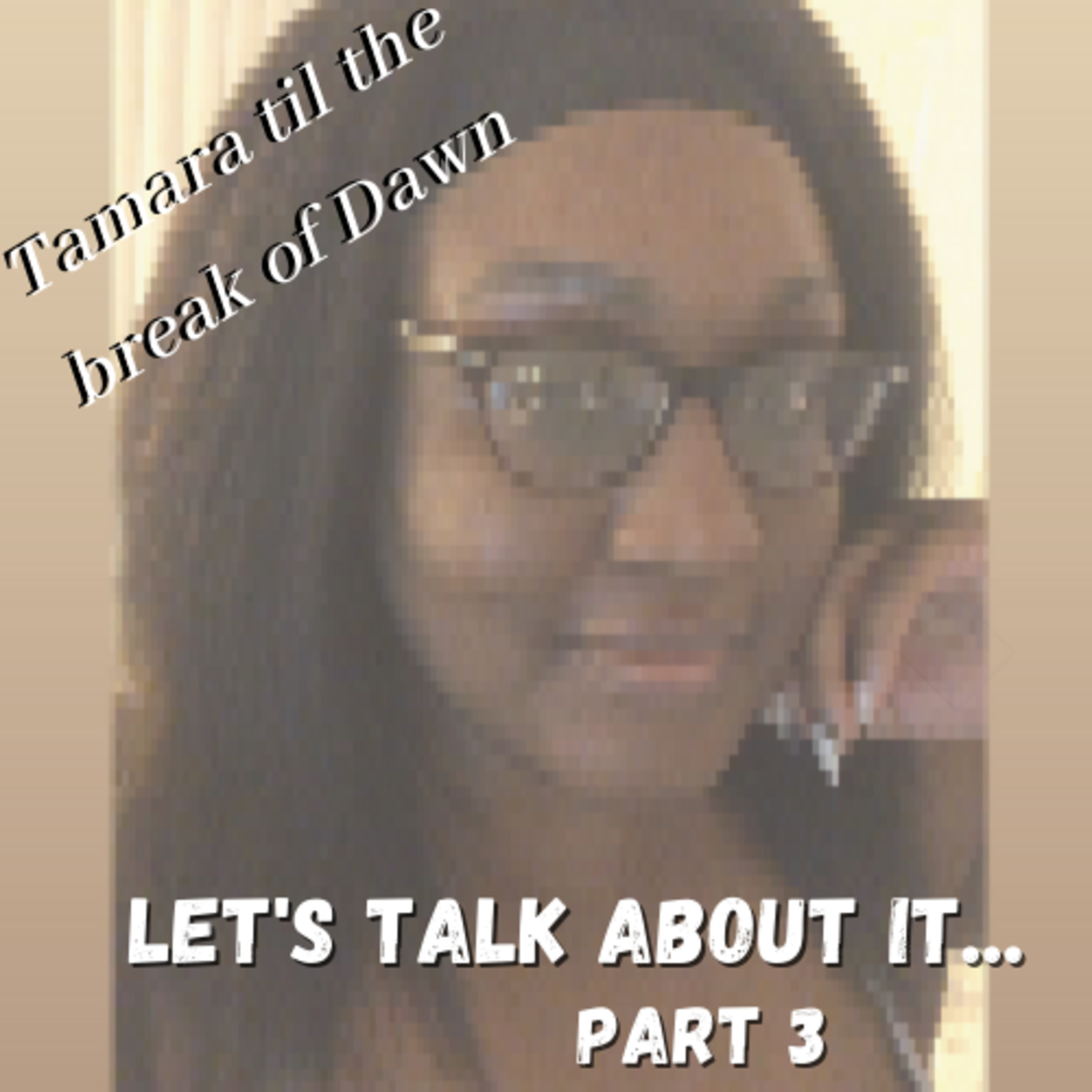 Tamara til the break of Dawn
