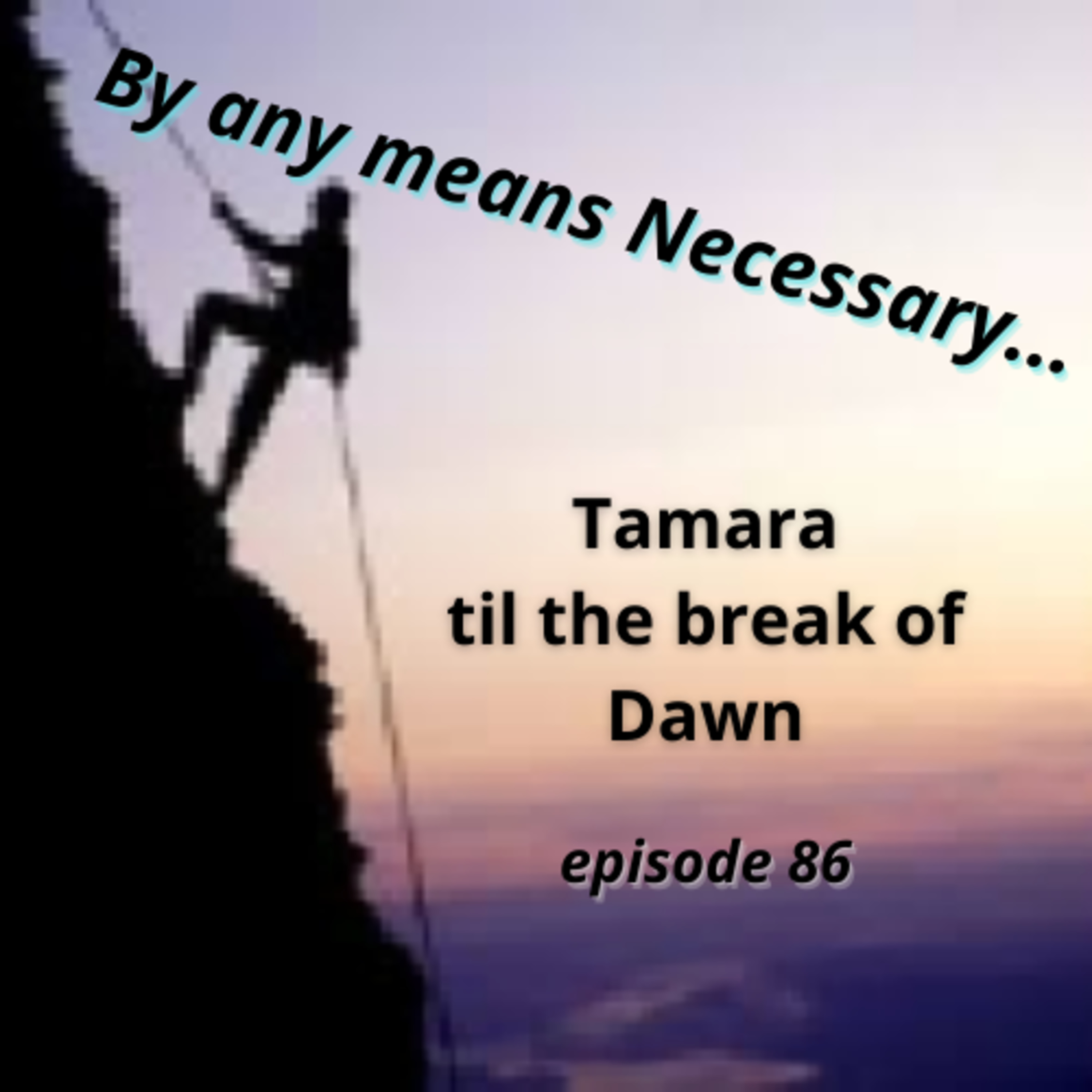 Tamara til the break of Dawn