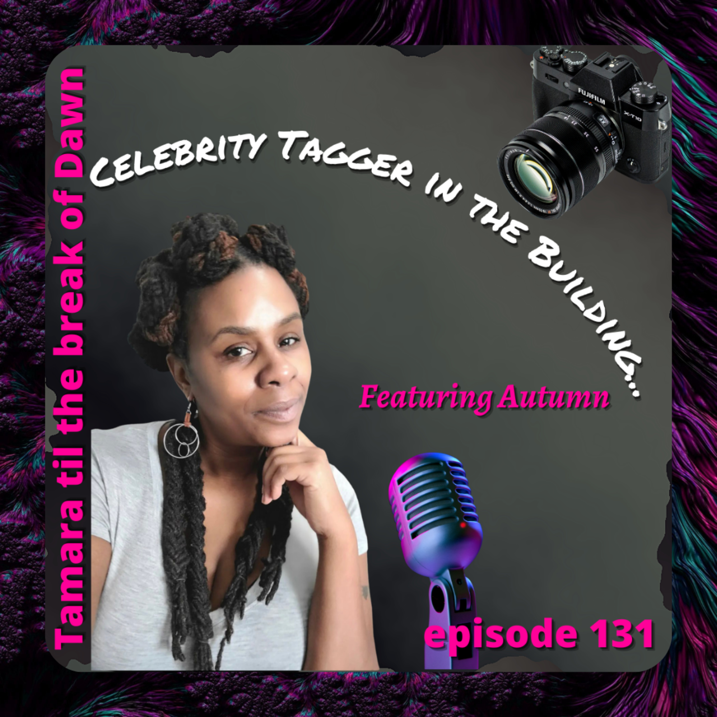 131. Celebrity Tagger in the Building... w/ Autumn episode artwork