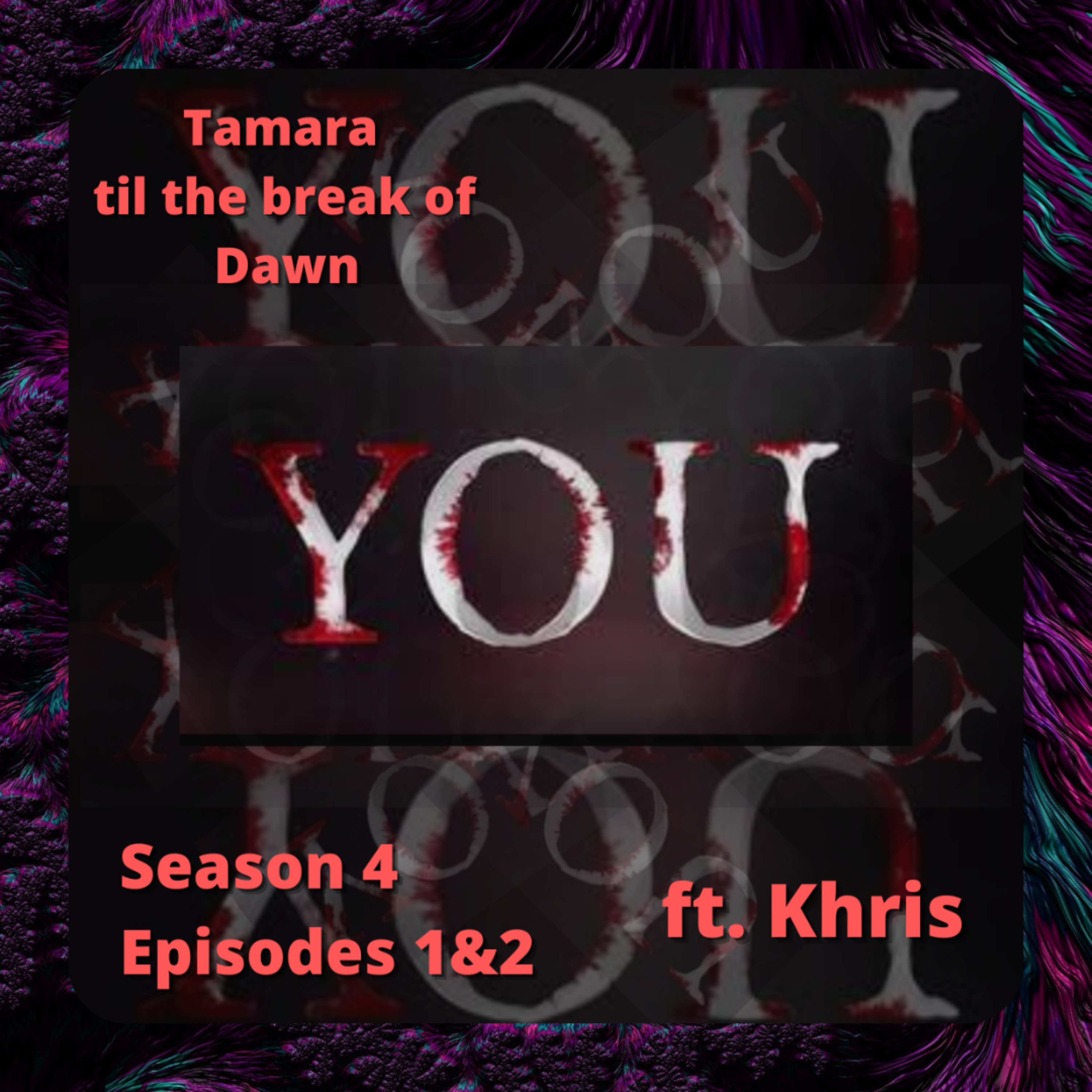 Youuuu Recap (S4 Ep1&2)… w/ Khris episode artwork