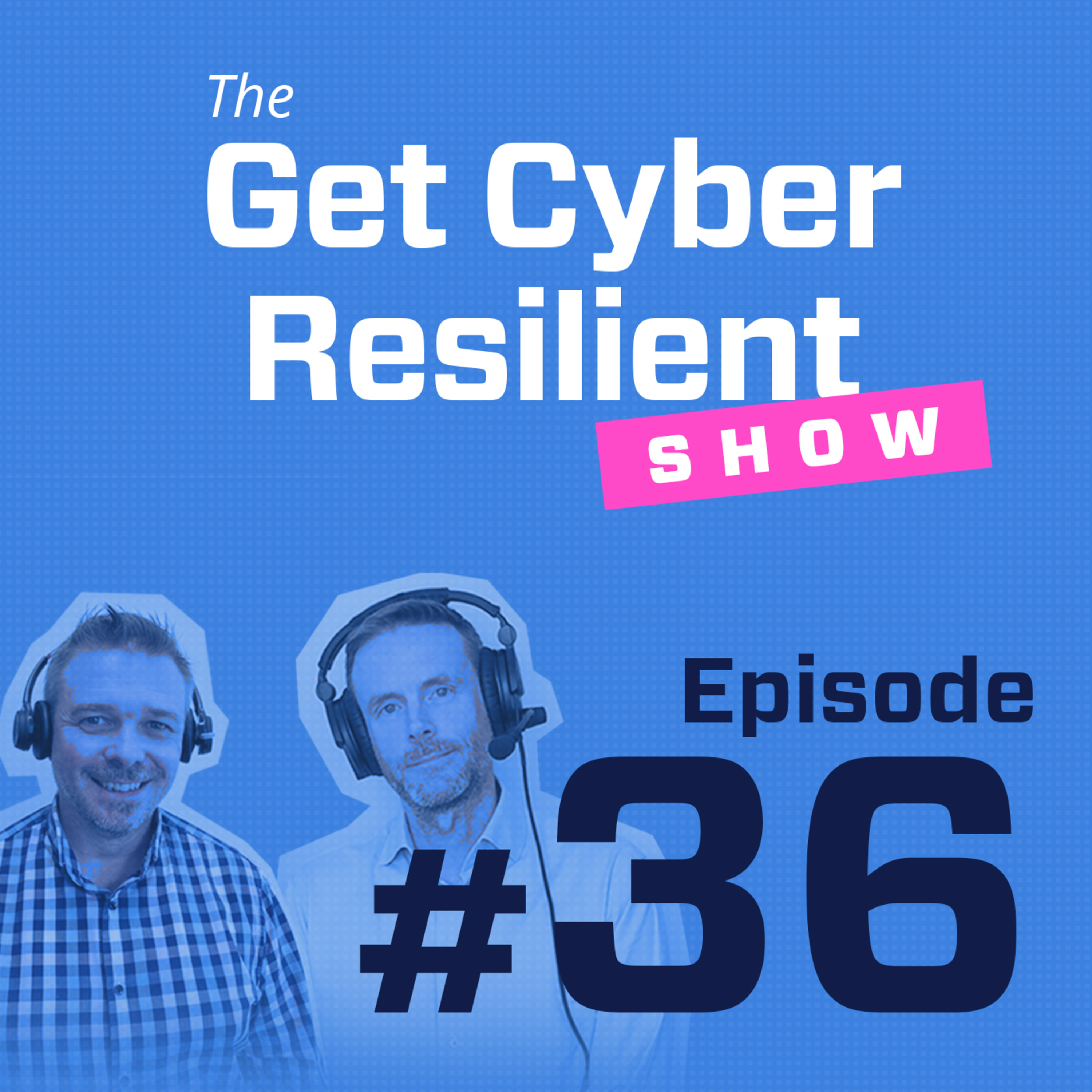 The Get Cyber Resilient Show