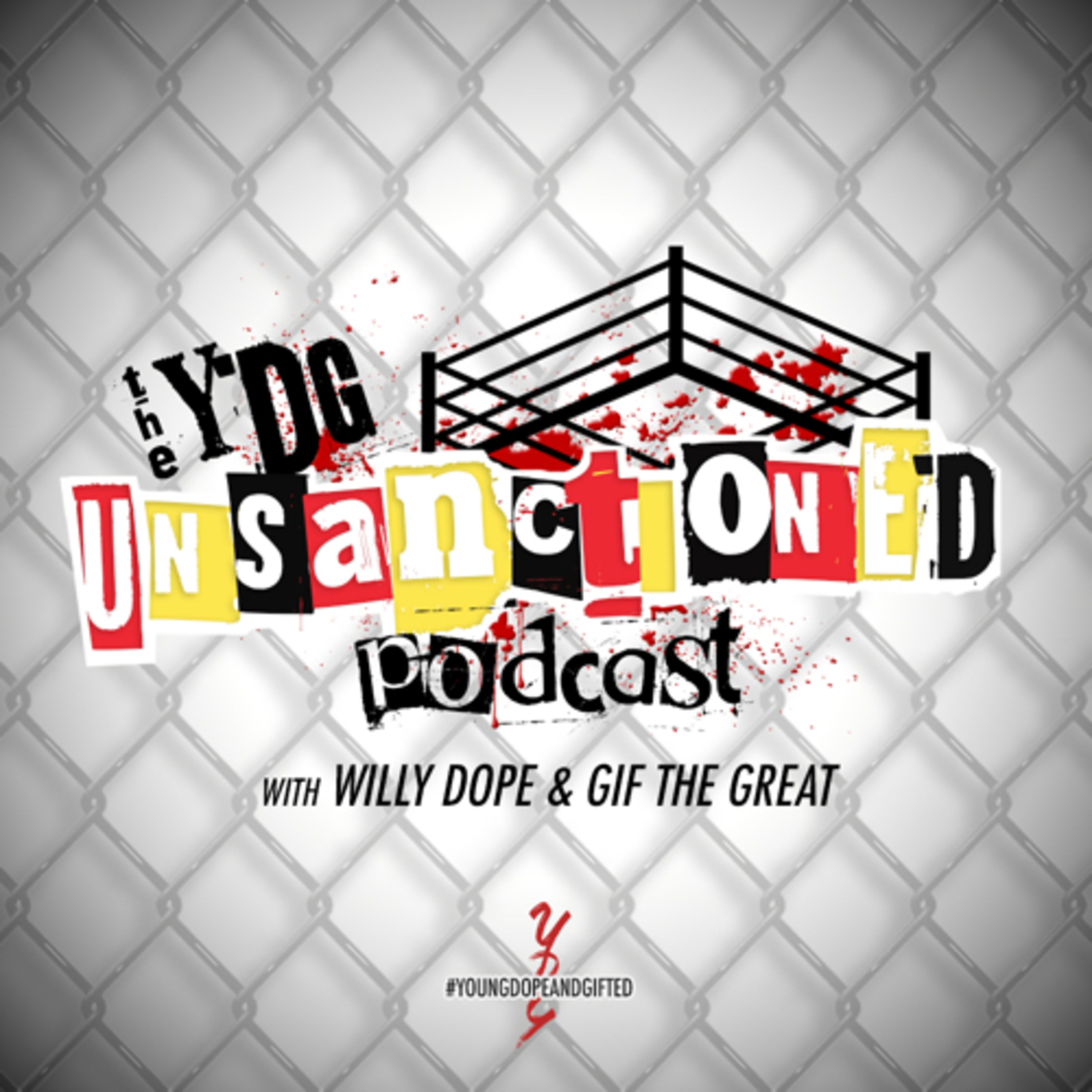 YDG Presents The Unsanctioned Podcast