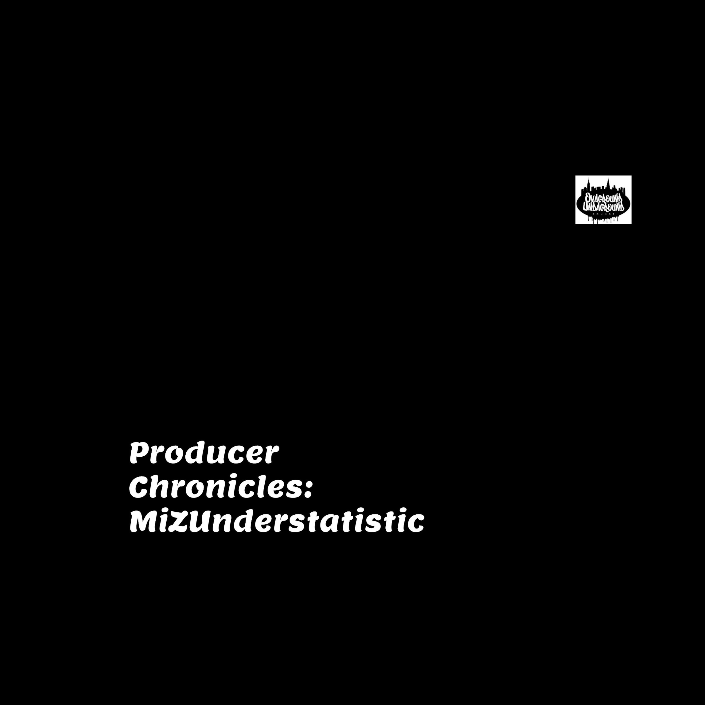 Producer Chronicles: MiZUnderstatistic Episode Producer Chronicles: MiZUnderstatistic Episode