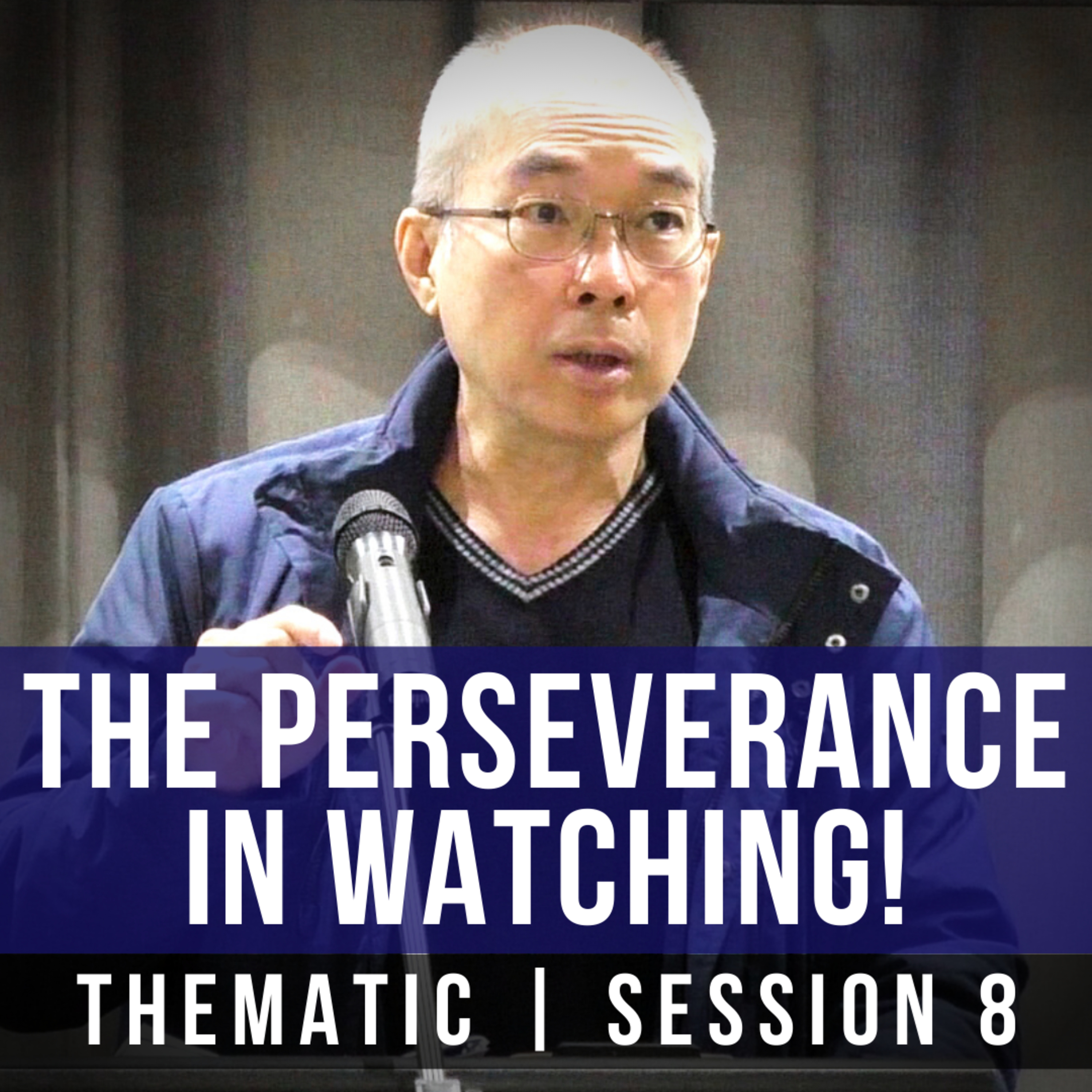 The Perseverance In Watching #8 - 2022 Watch Therefore Series | Rev Dr Quek Suan Yew