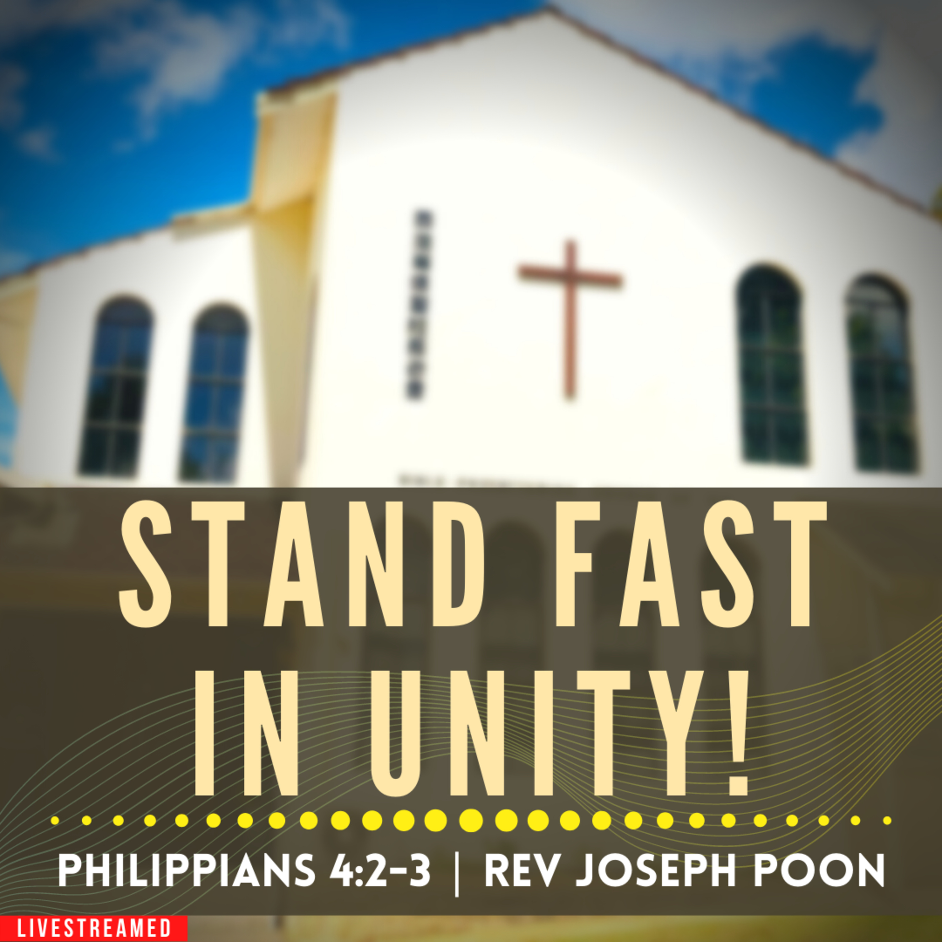 Stand Fast In Unity! (Philippians 4:2-3) - Sunday Worship | 7th August 2022 | Rev Joseph Poon