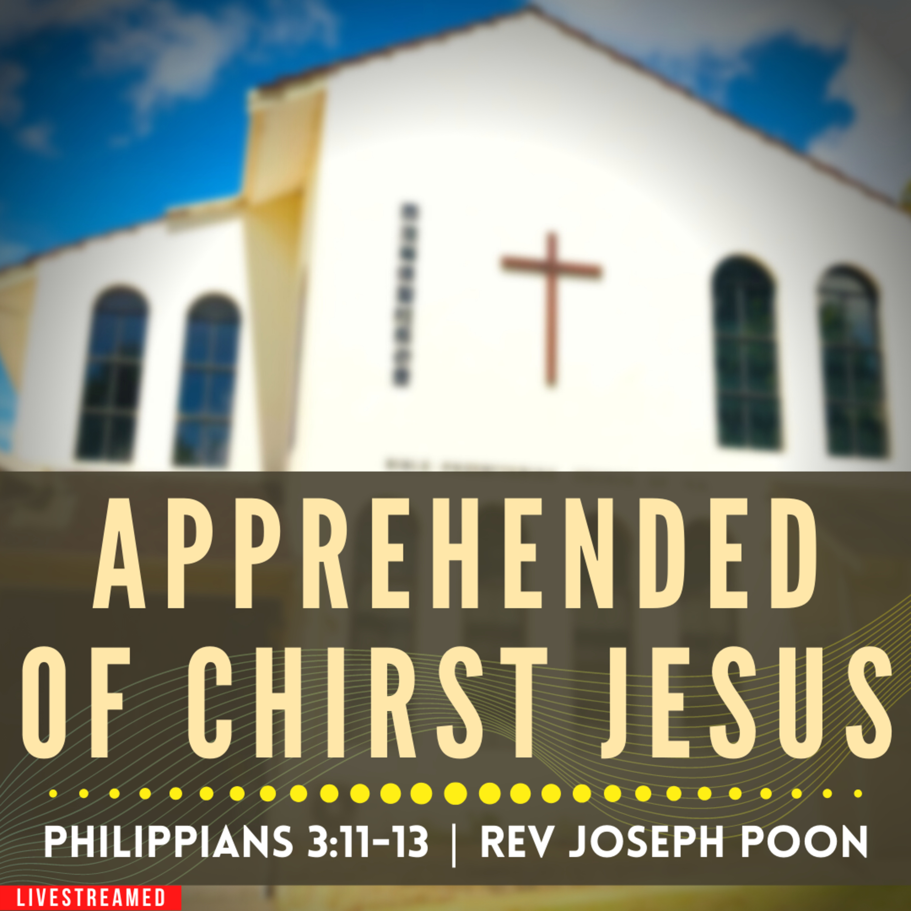 Apprehended Of Christ Jesus (Philippians 3:11-13) - Sunday Worship | 12th June 2022 | Rev Poon