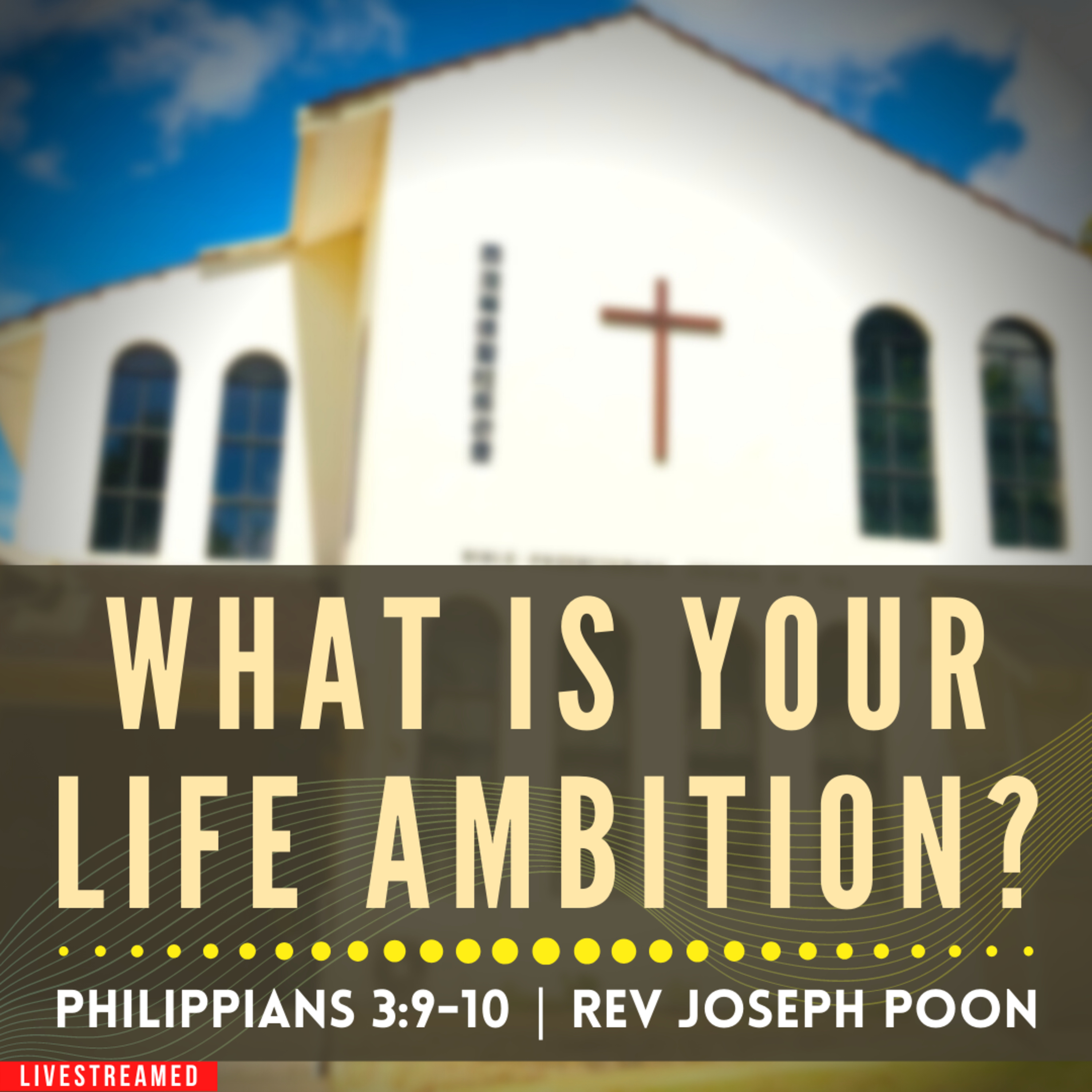What Is Your Life's Ambition? (Philippians 3:9-10) - Sunday Worship | 5th June 2022 | Rev Poon