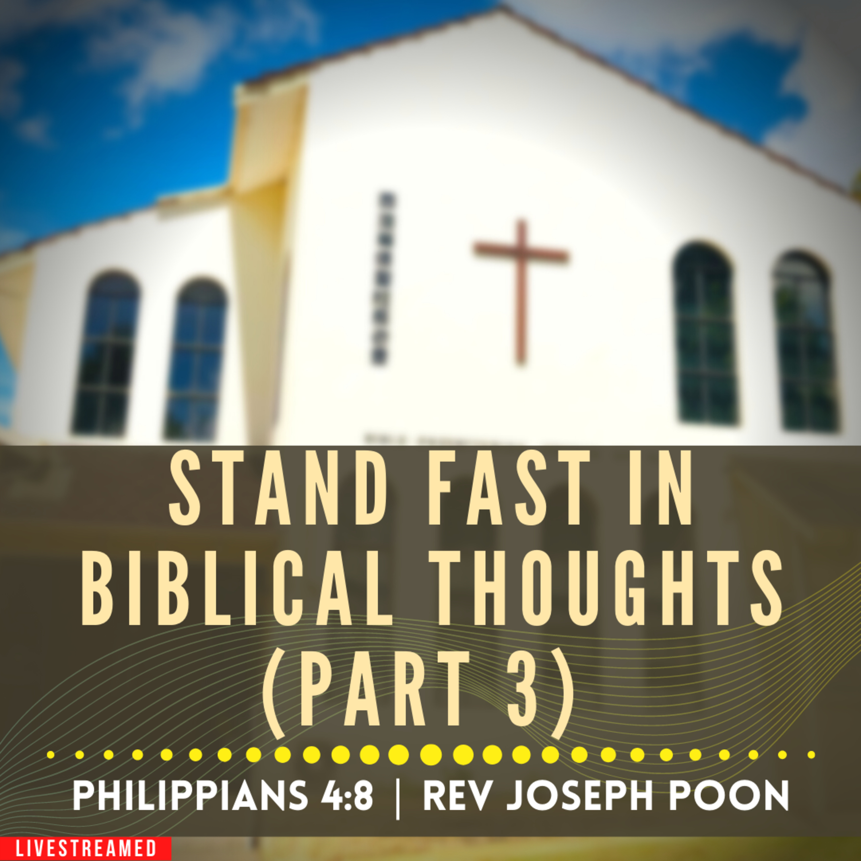 Stand Fast In Biblical Thoughts (Part 3) (Phi 4:8) - Sunday Worship | 16th October 2022 | Rev Poon