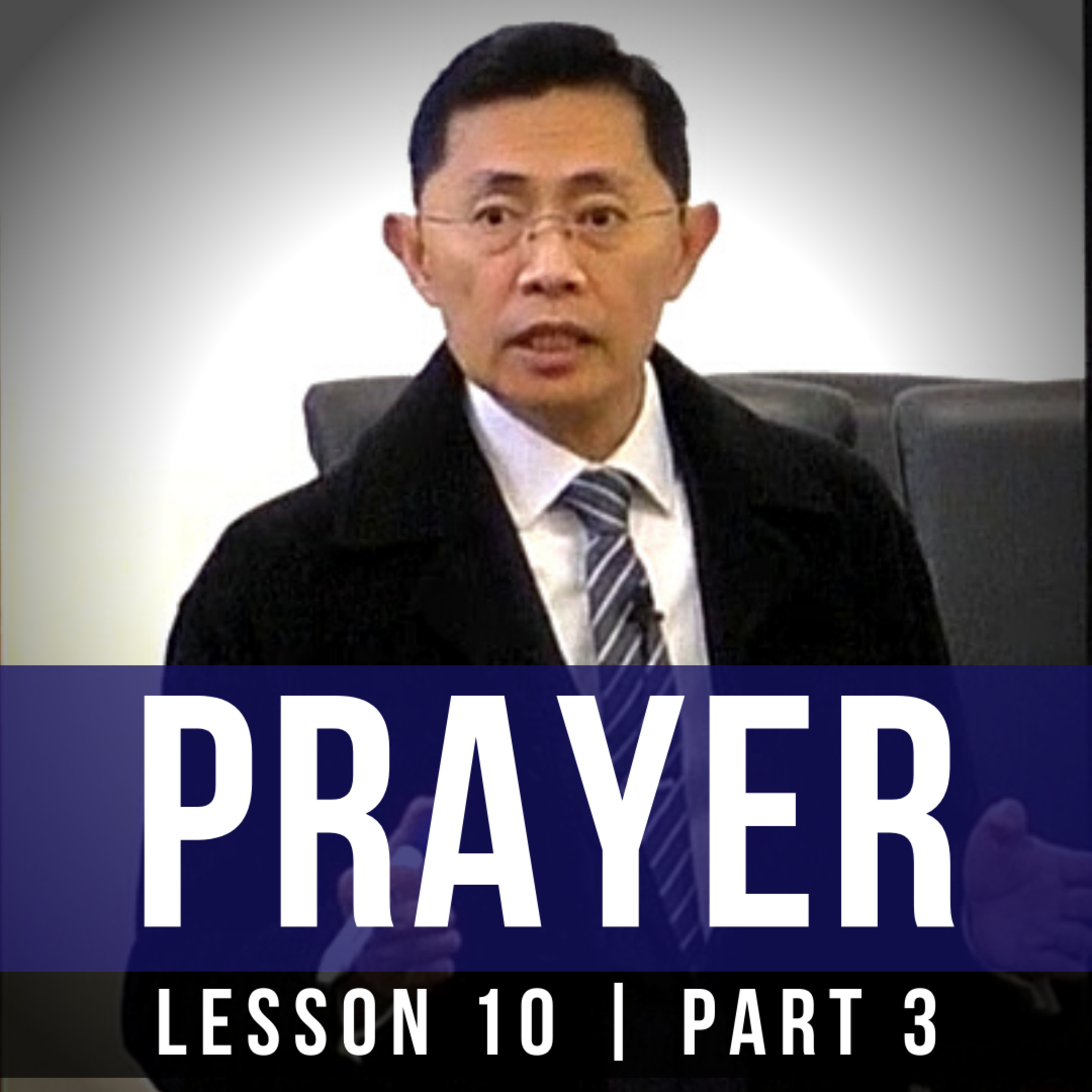 Lesson 10: Prayer (Part 3) | Basic Bible Knowledge Series 2019 | Rev Joseph Poon