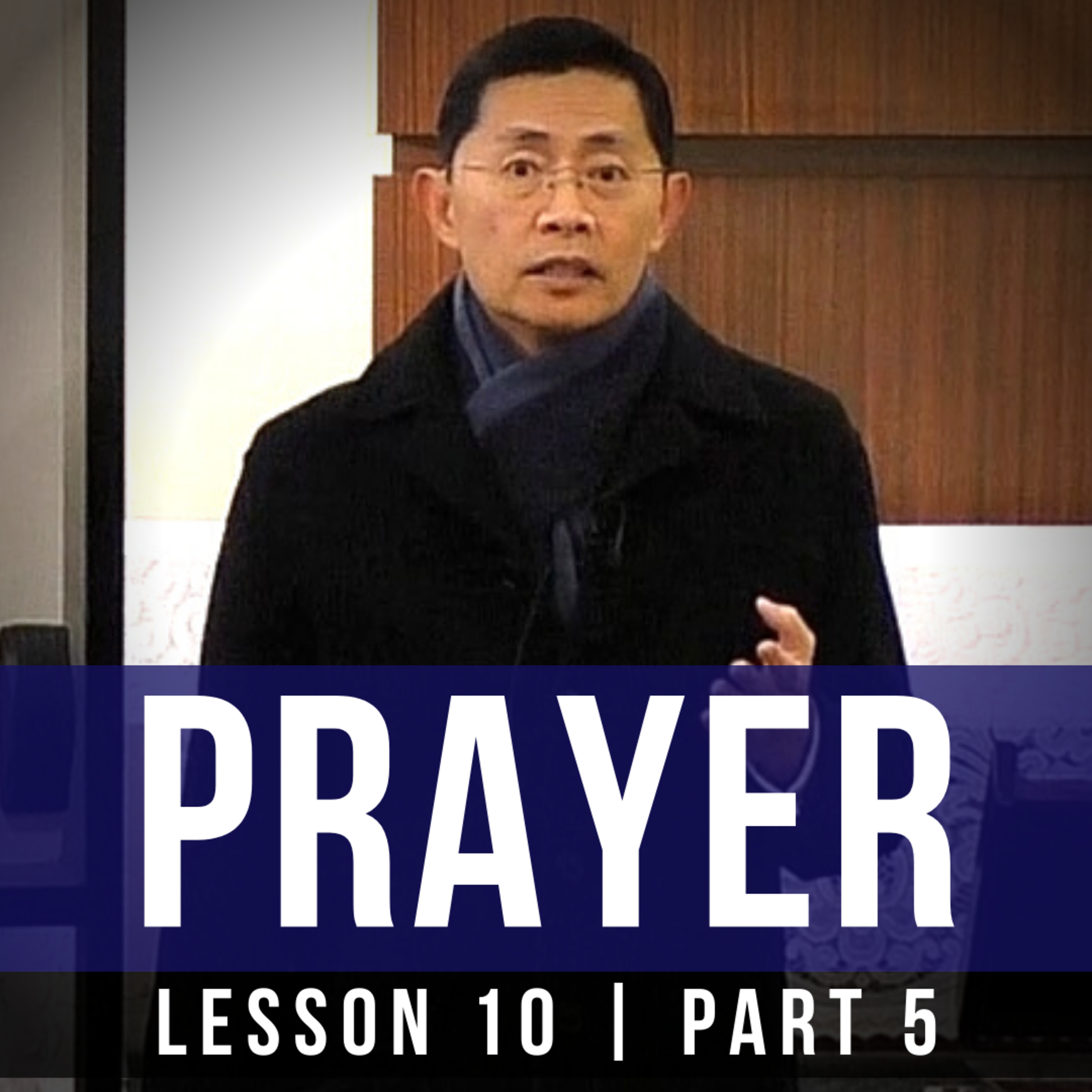 Lesson 10: Prayer (Part 5) | Basic Bible Knowledge Series 2019 | Rev Joseph Poon