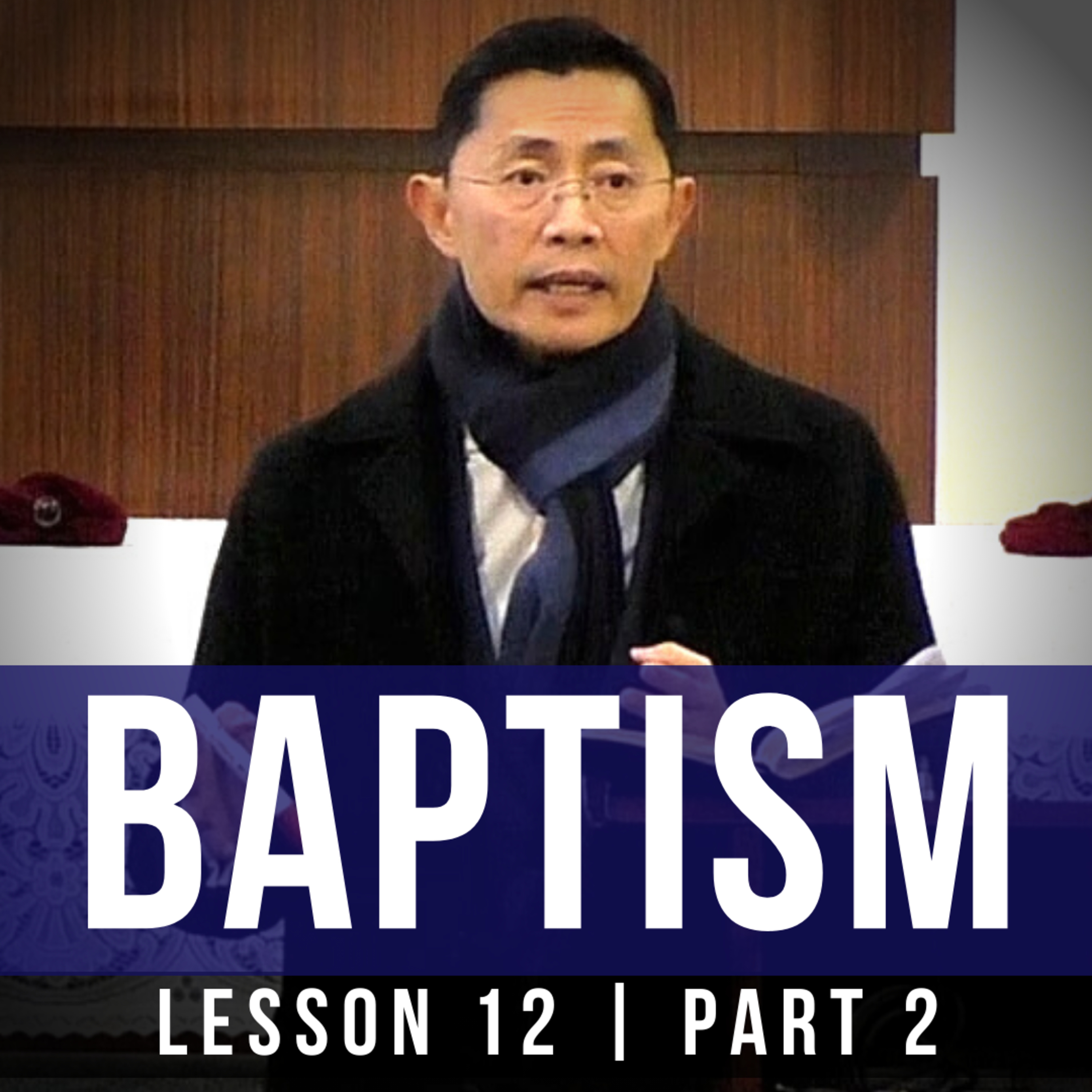 Lesson 12: Baptism (Part 2) | Basic Bible Knowledge 2019 Series | Rev Joseph Poon