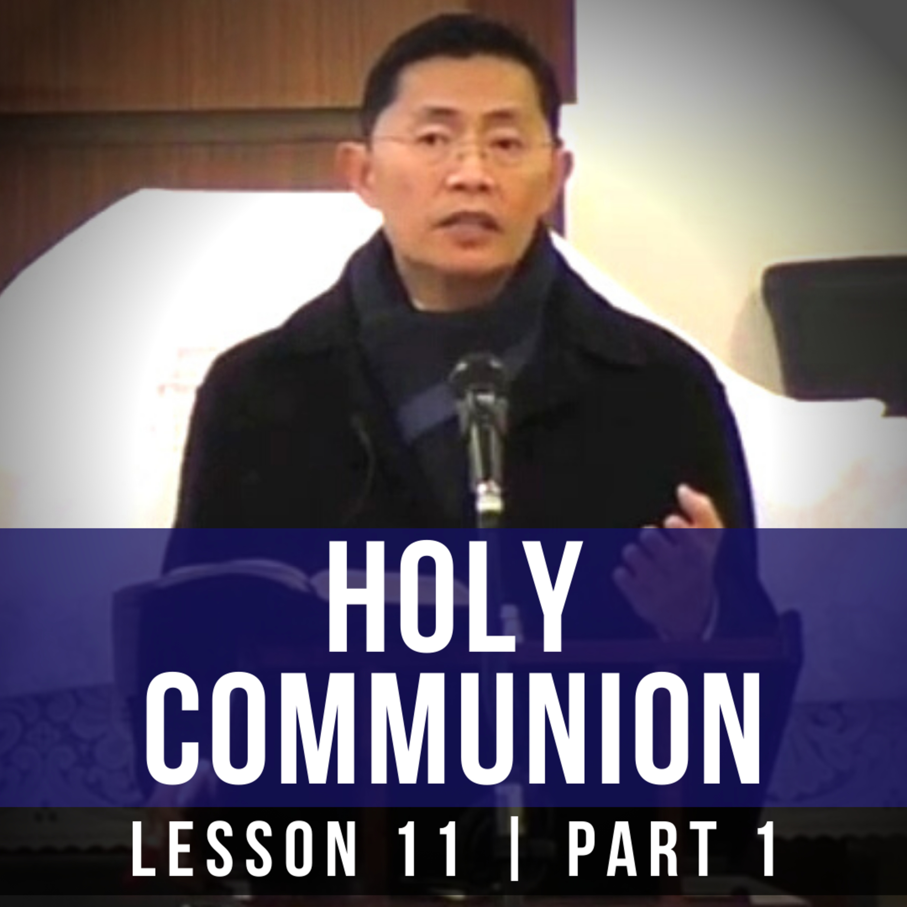 Lesson 11: Holy Communion (Part 1) | Basic Bible Knowledge 2019 Series | Rev Joseph Poon