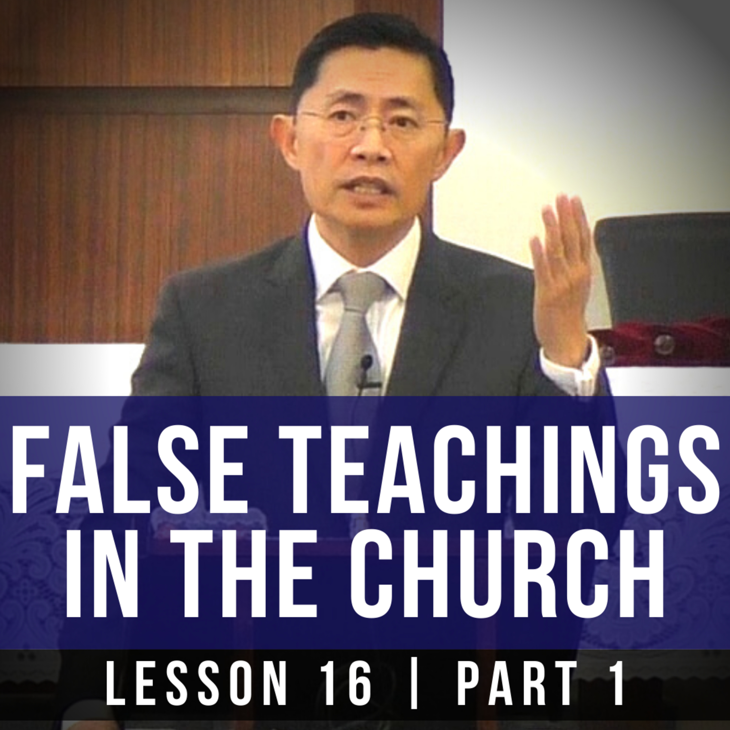 Lesson 16: False Teachings In The Church (Part 1) | Basic Bible Knowledge 2019 Series | Rev Joseph Poon