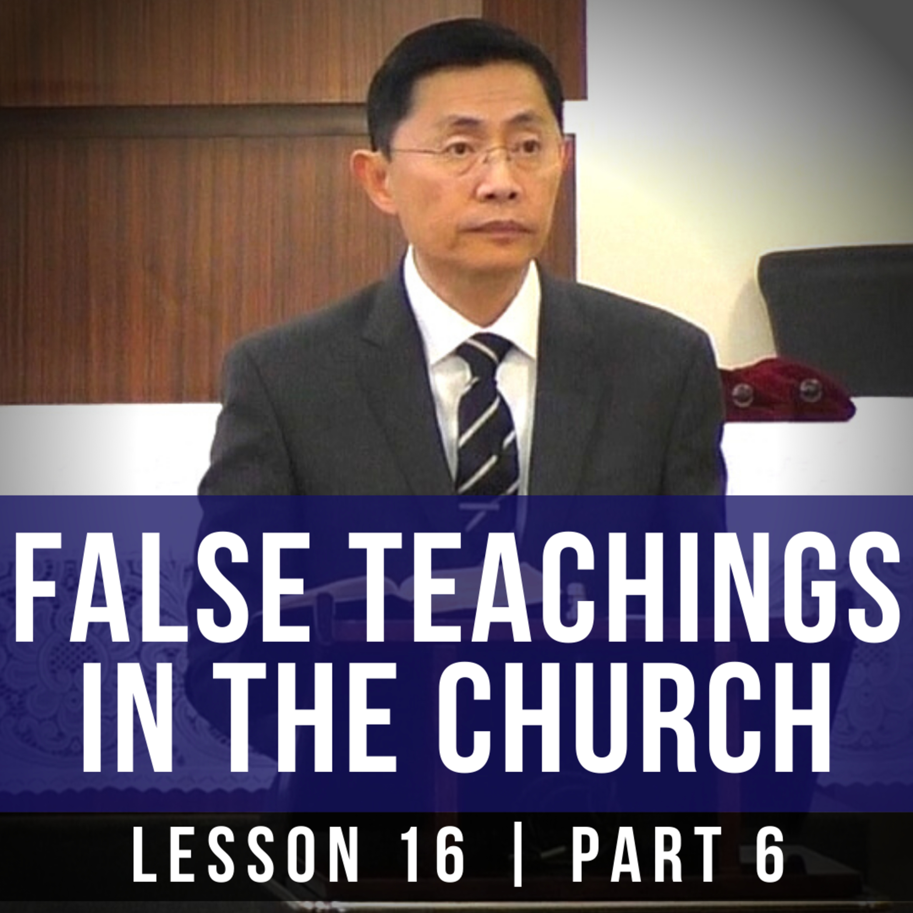 Lesson 16: False Teachings In The Church (Part 6) | Basic Bible Knowledge 2019 Series | Rev Joseph Poon