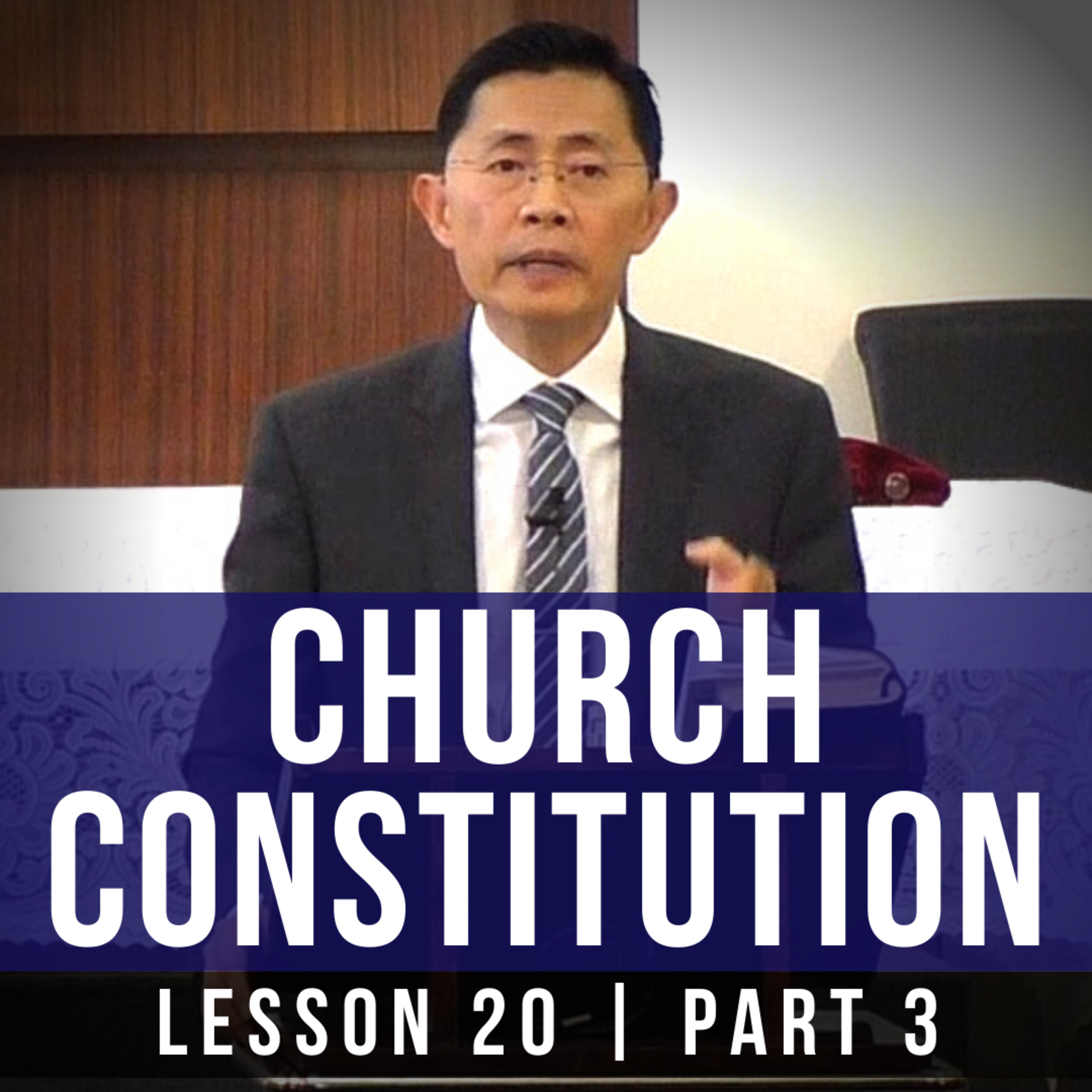 Lesson 20: Church Constitution (Part 3) | Basic Bible Knowledge 2019 Series | Rev Joseph Poon