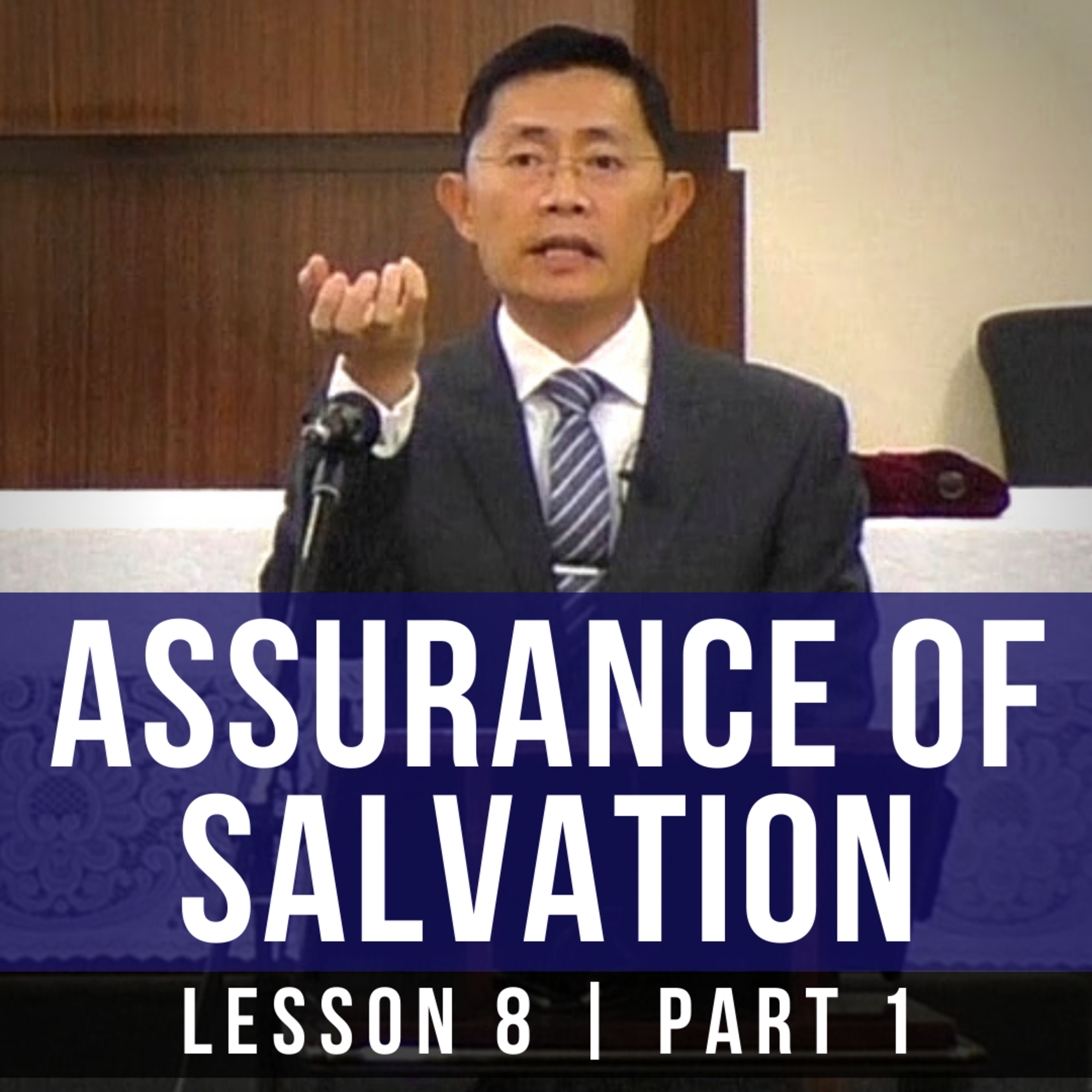 Lesson 8: Assurance Of Salvation (Part 1) | Basic Bible Knowledge Series 2019 | Rev Joseph Poon