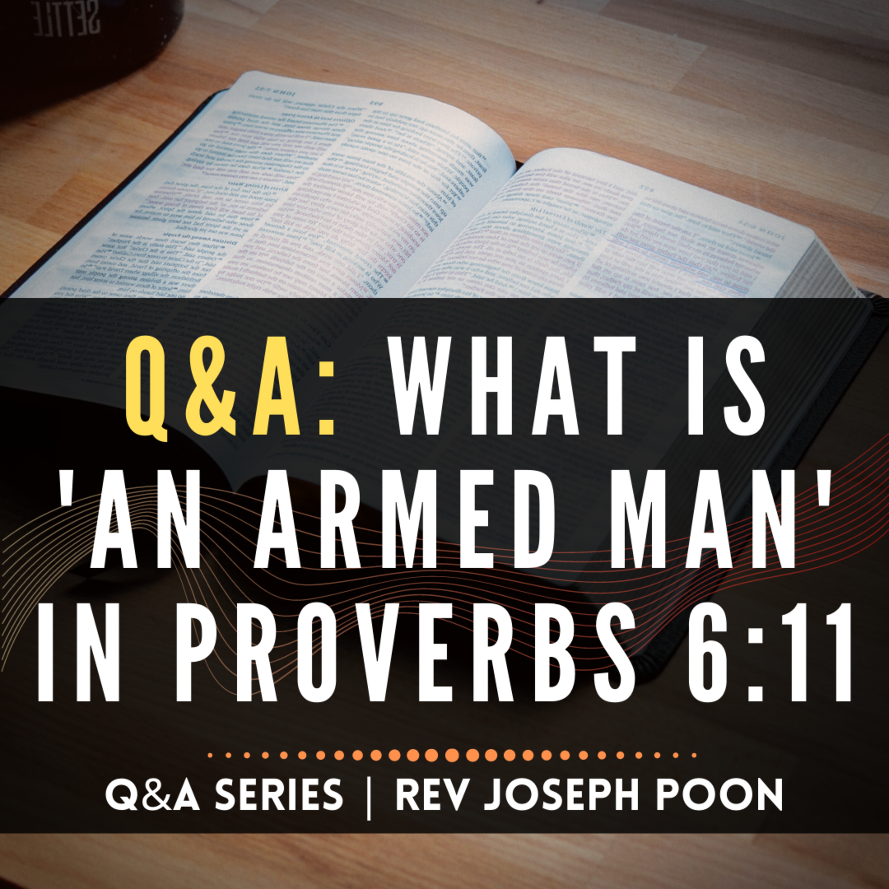 What Is 'An Armed Man' In Proverbs 6:11 - Bible Q&A | 26 Aug 2018