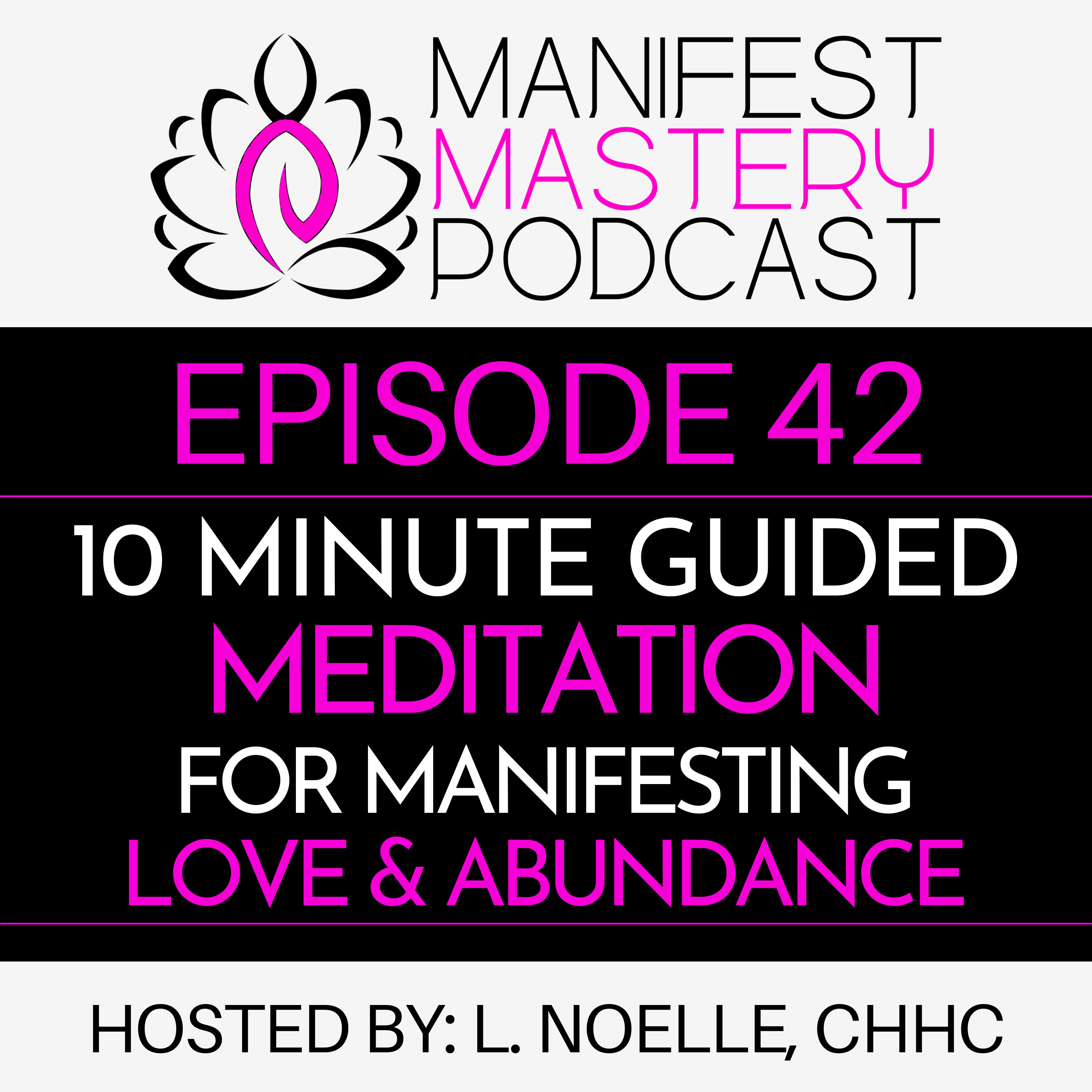 Episode 42 - 10 Minute Guided Meditation To Manifest Love and Abundance Fast episode artwork