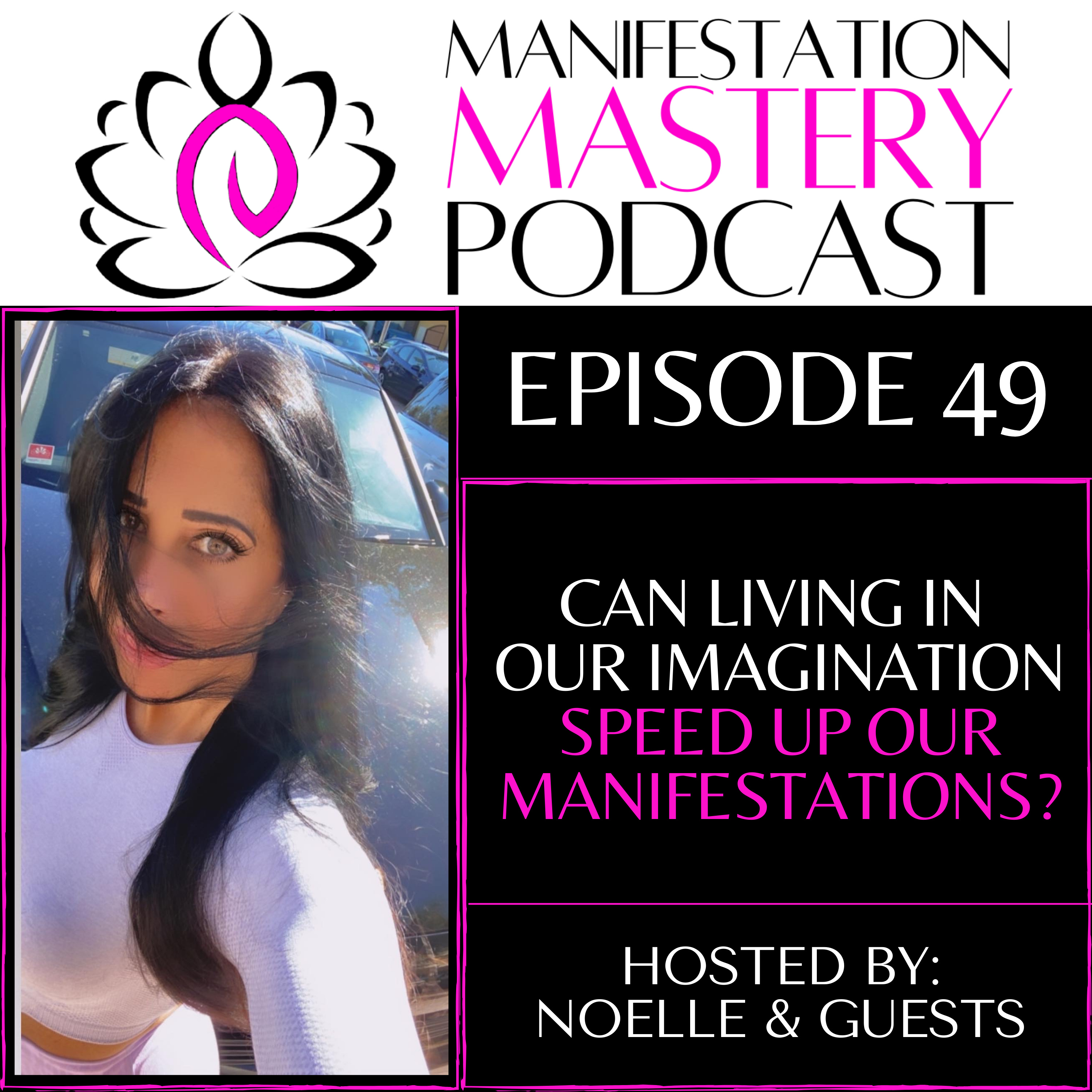 EPISODE 49 - CAN LIVING IN YOUR IMAGINATION SPEED UP YOUR MANIFESTATIONS? episode artwork