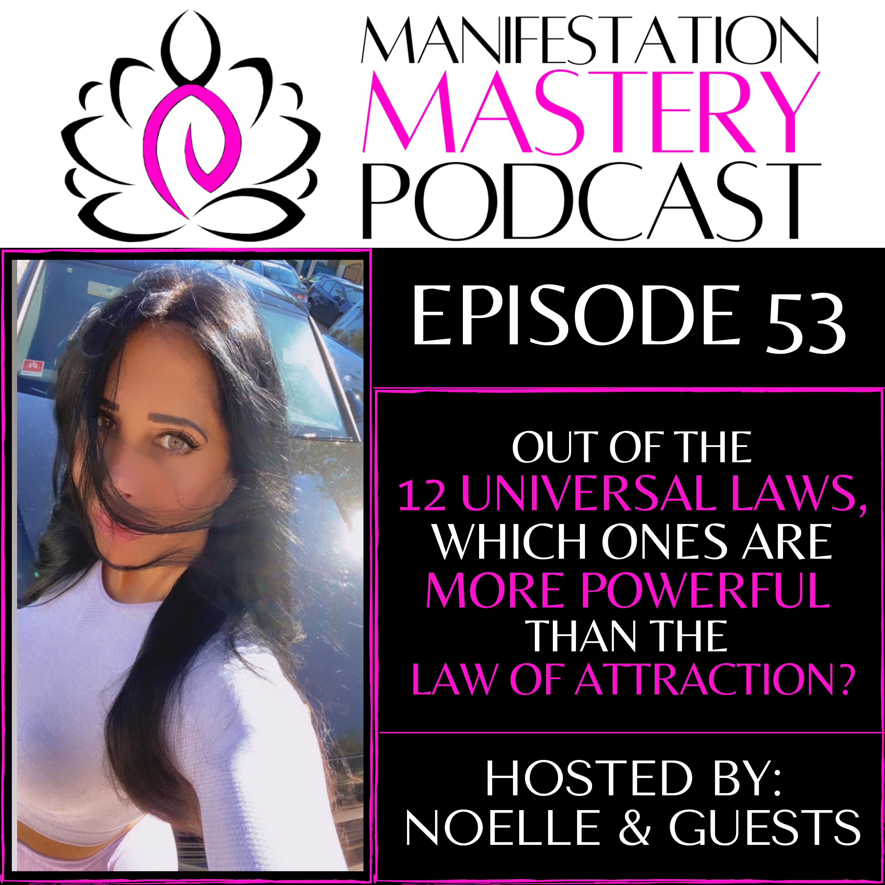 EPISODE 53 - OUT OF THE 12 UNIVERSAL LAWS WHICH ONES ARE MORE POWERFUL THAN THE LAW OF ATTRACTION? episode artwork