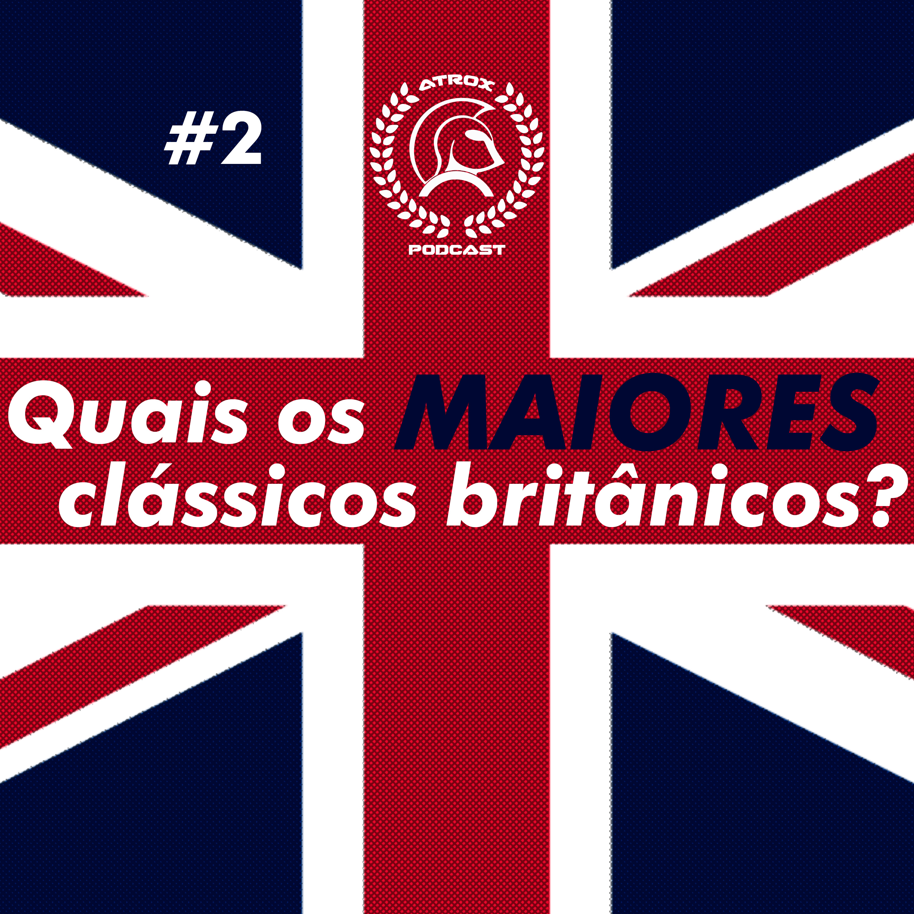 #2: Quais os maiores clássicos britânicos?