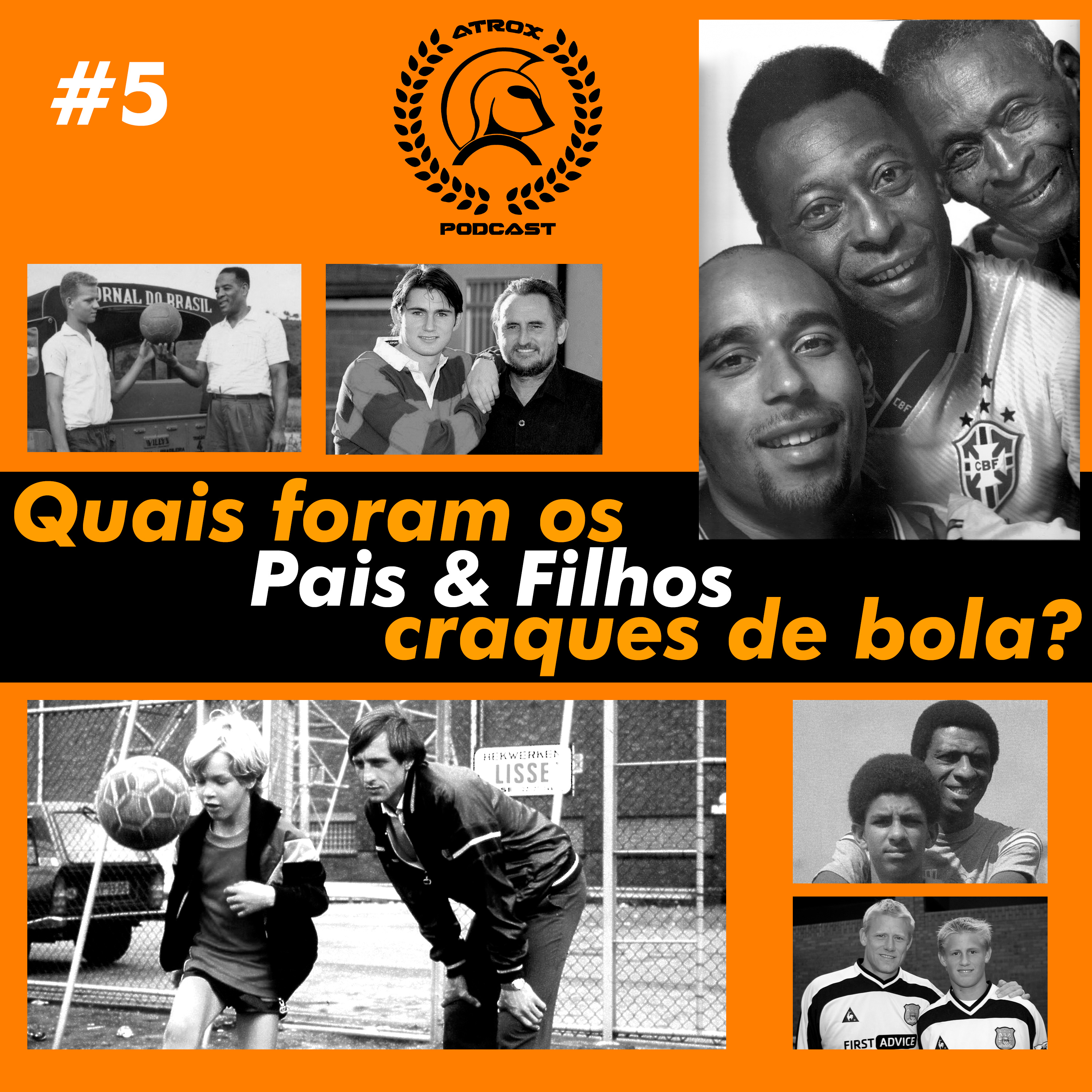 #5: Quais foram os Pais & Filhos craques de bola?