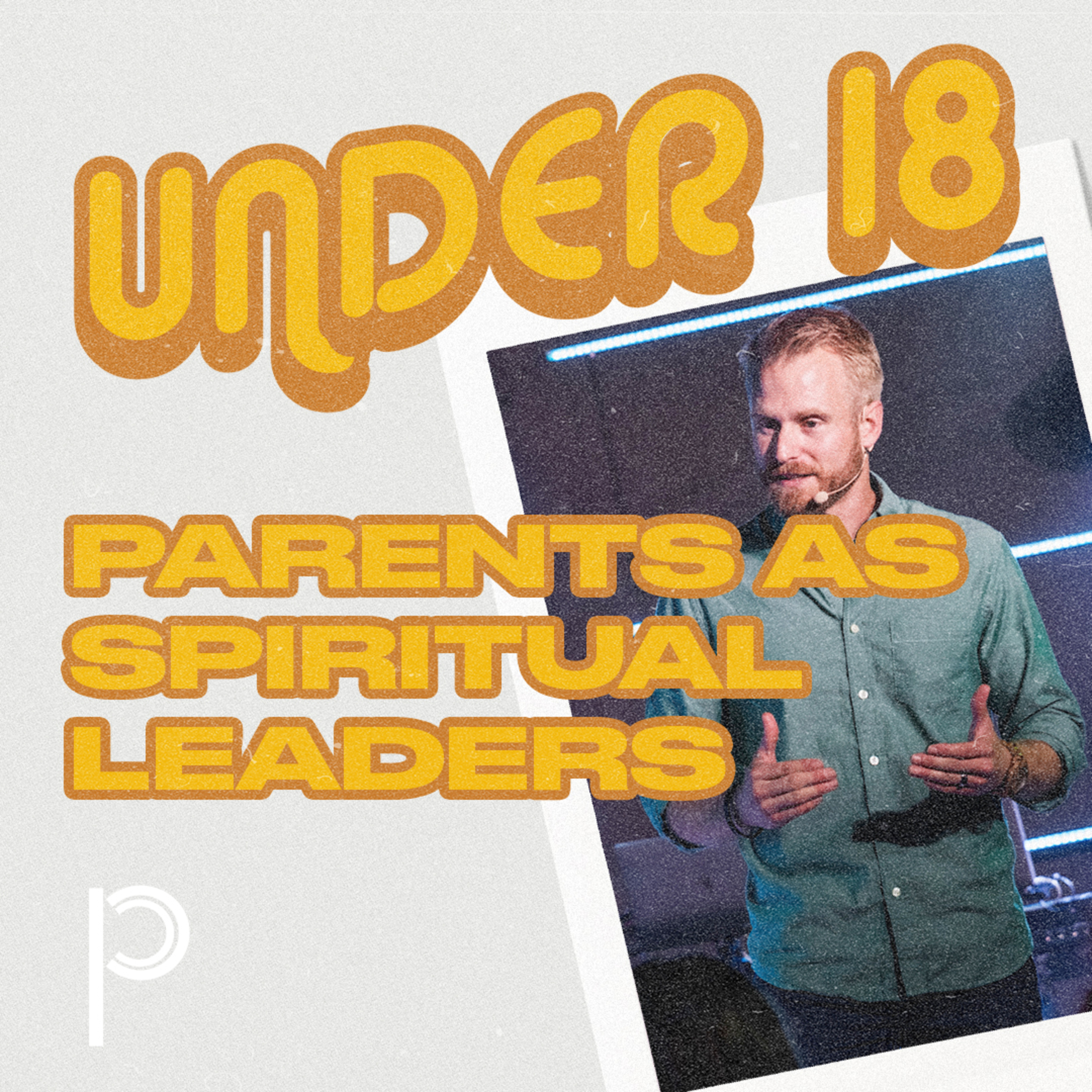 Under 18: Parents as Spiritual Leaders episode artwork