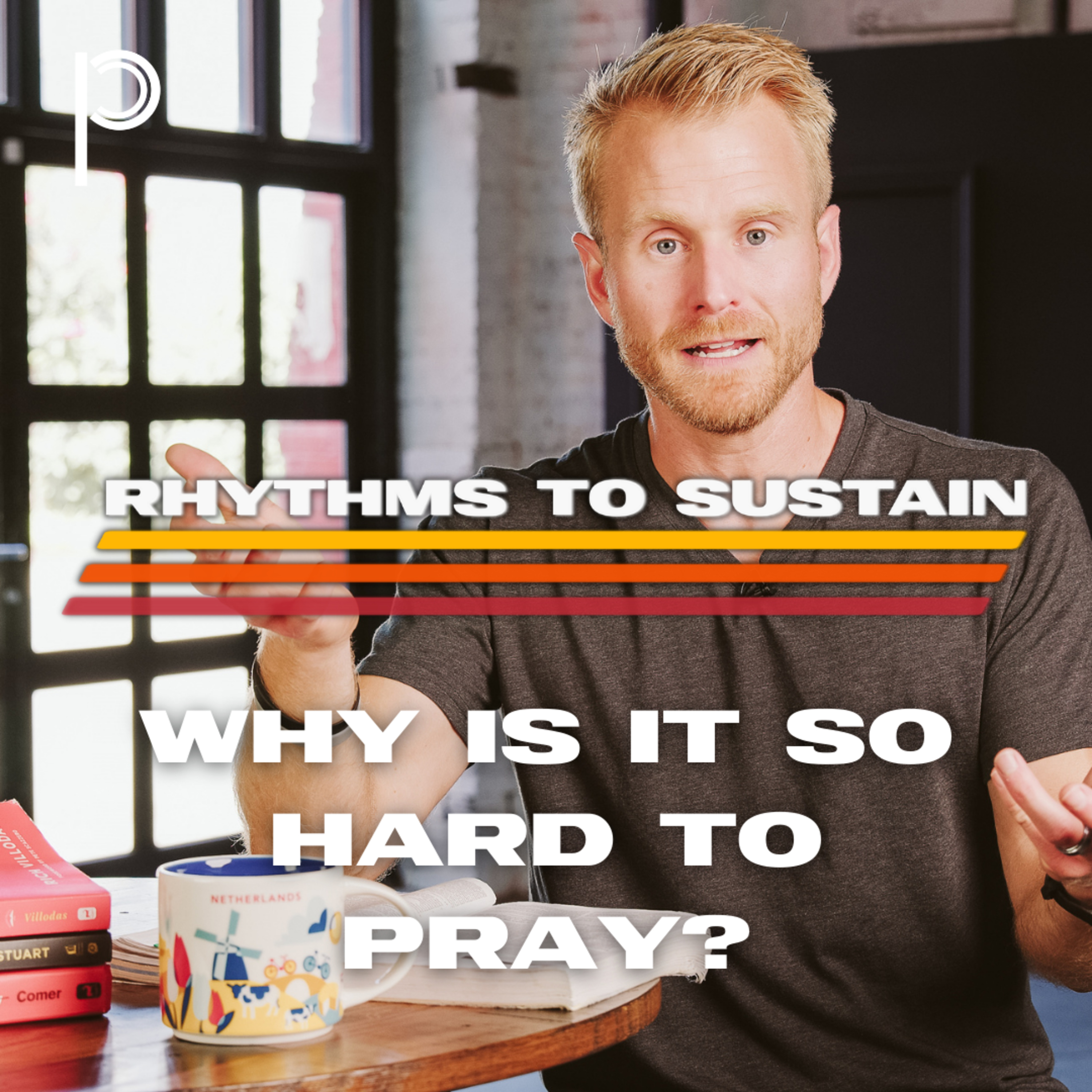 Rhythms to Sustain: Why is it so Hard to Pray? episode artwork
