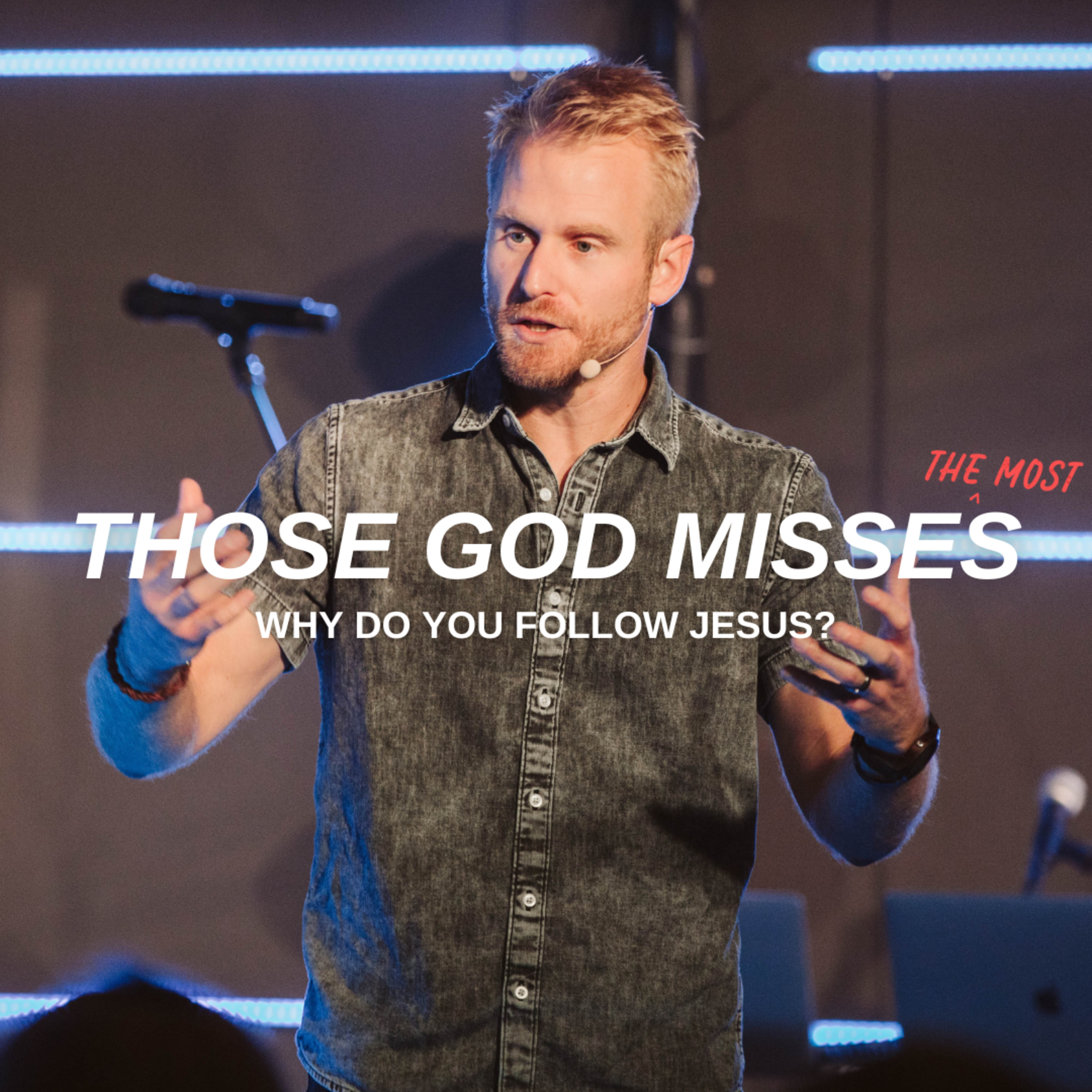 Those God Misses the Most: Why Do You Follow Jesus? episode artwork