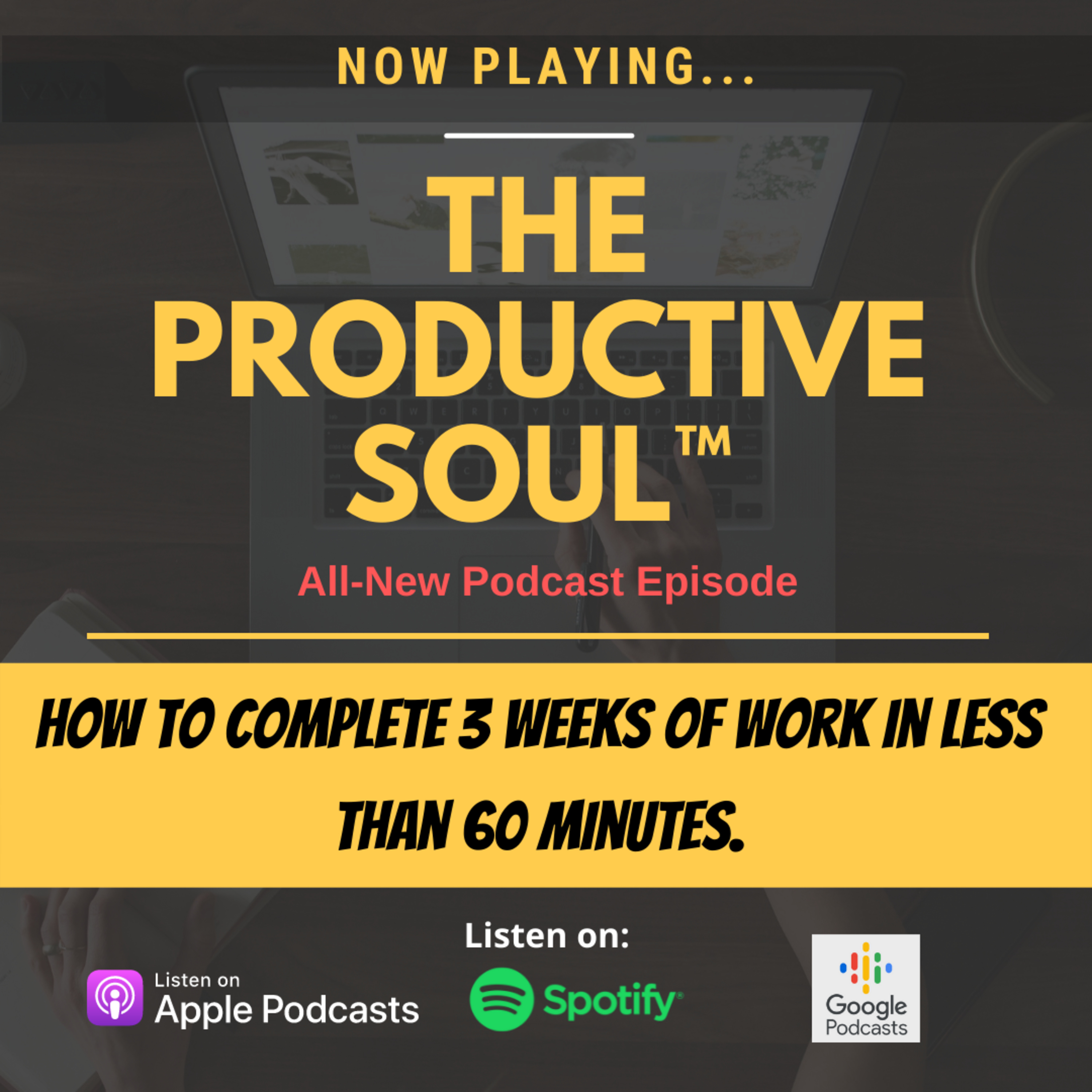 How to Get 3 Weeks of Work Done in 60 mins or less episode artwork