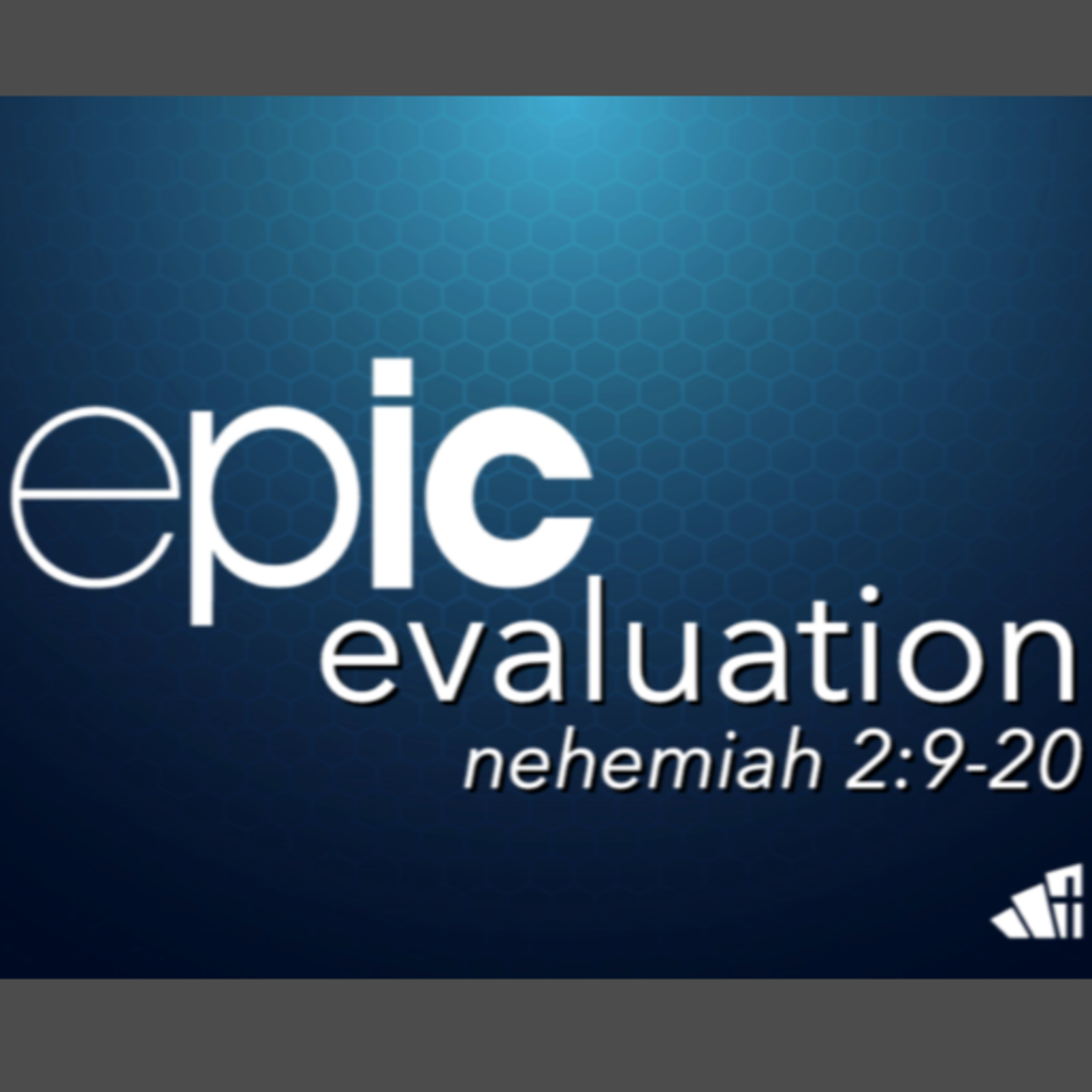 Epic Evaluation - Nehemiah 2:9-20 episode artwork
