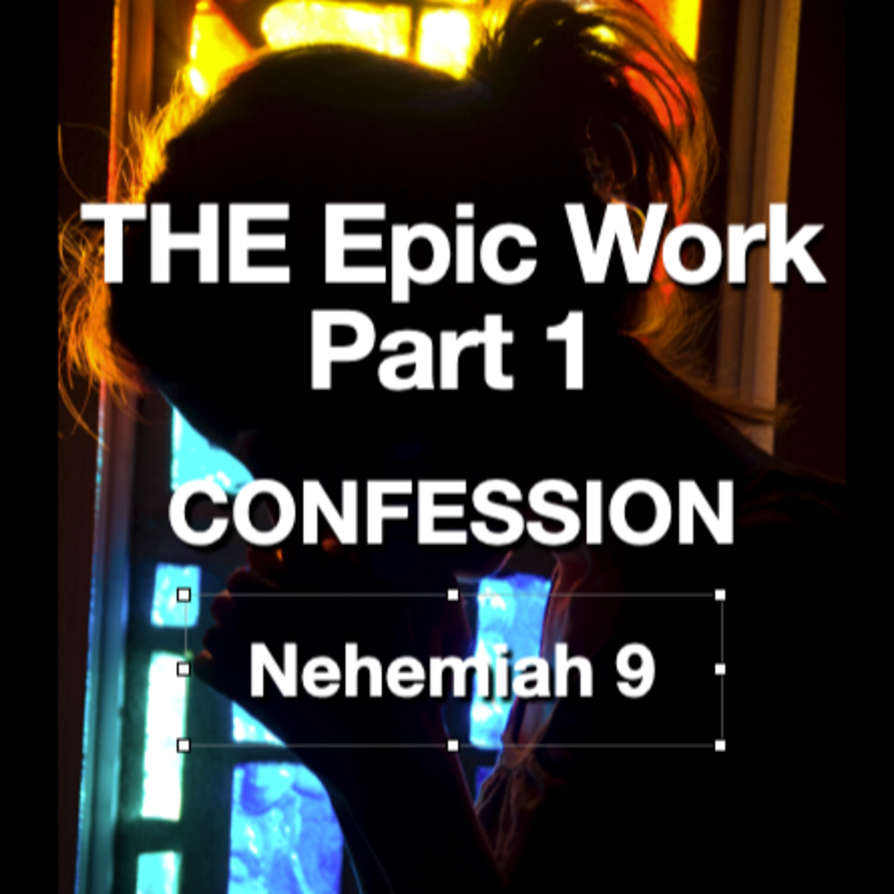 "THE Epic Work - Part 1" - Nehemiah 9 episode artwork