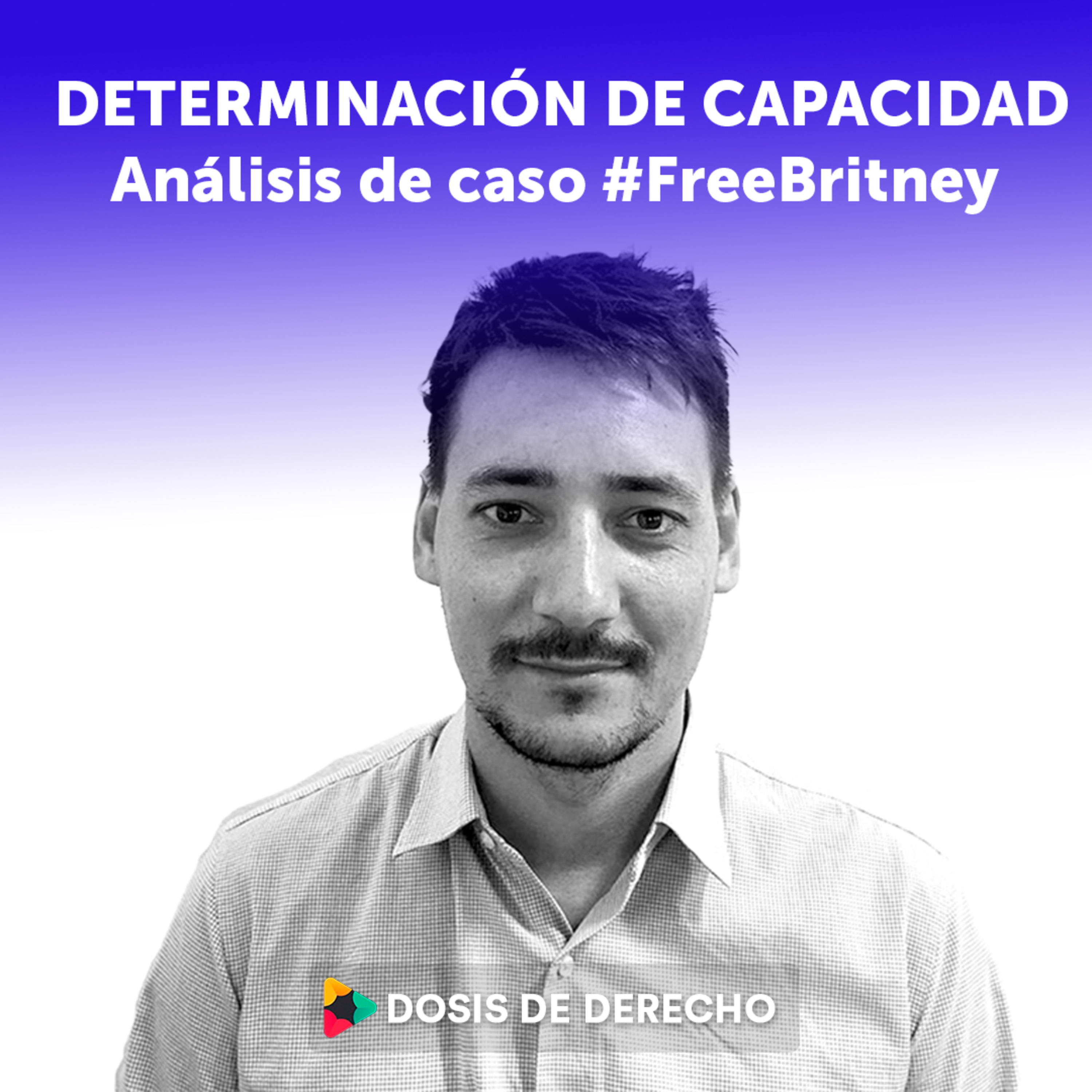 Dosis de familia: Determinación de Capacidad - Análisis de caso #FreeBritney (Britney Spears