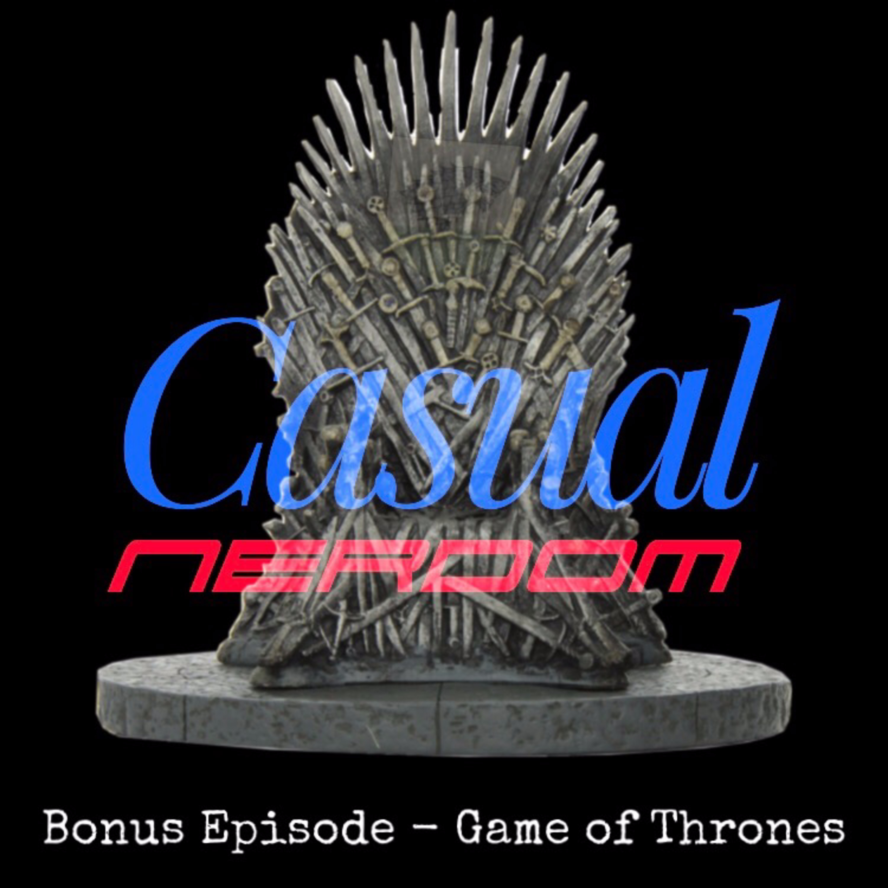 Casual Nerdom Vs Game of Thrones (Bonus) Casual Nerdom Vs Game of Thrones (Bonus)