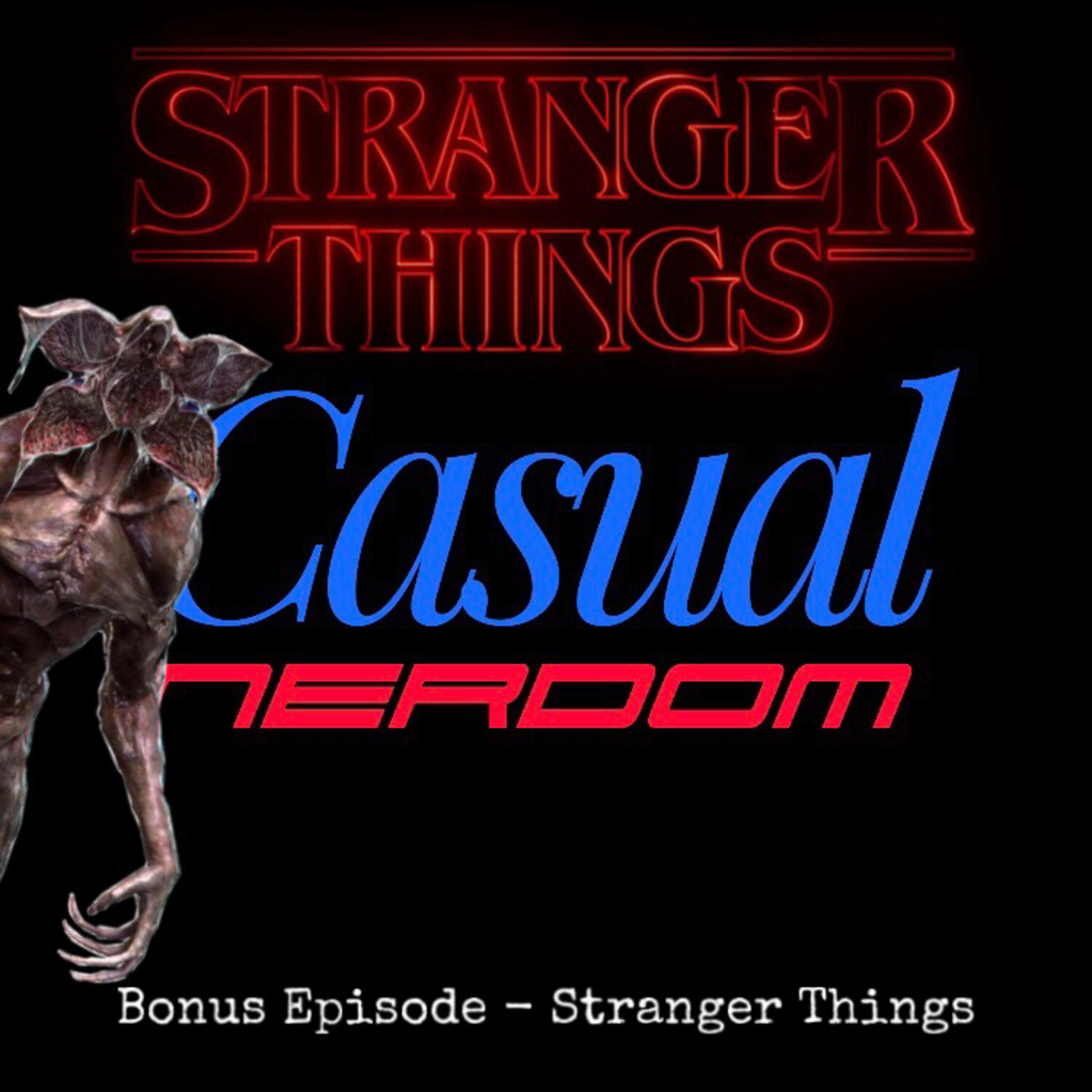 Casual Nerdom Vs Stranger Things (Bonus) Casual Nerdom Vs Stranger Things (Bonus)