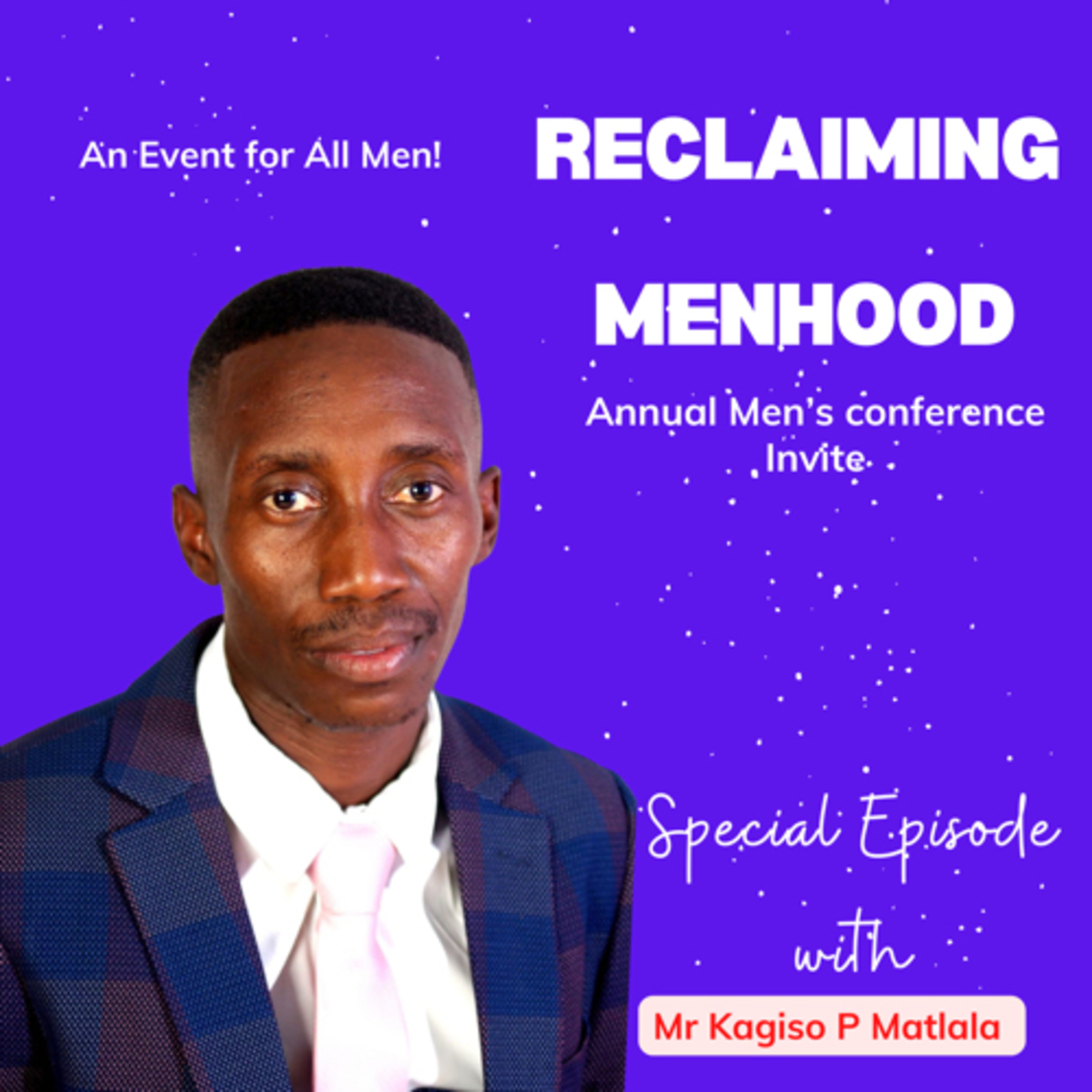 cover of episode SPECIAL ANNOUNCEMENT FOR ALL MEN | Invite to Men’s conference feat Mr Kagiso P Matlala | Bonus Track