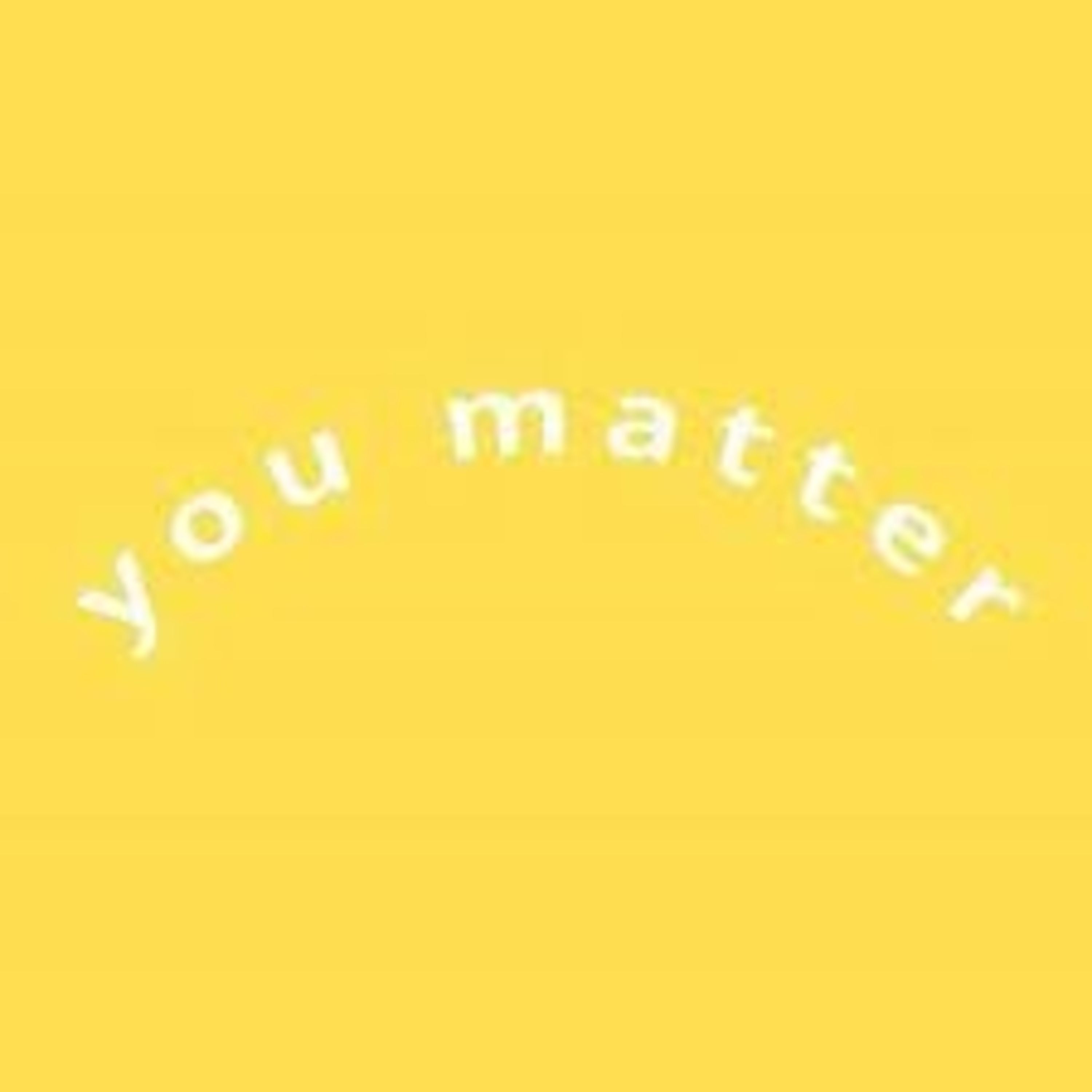 You Matter.