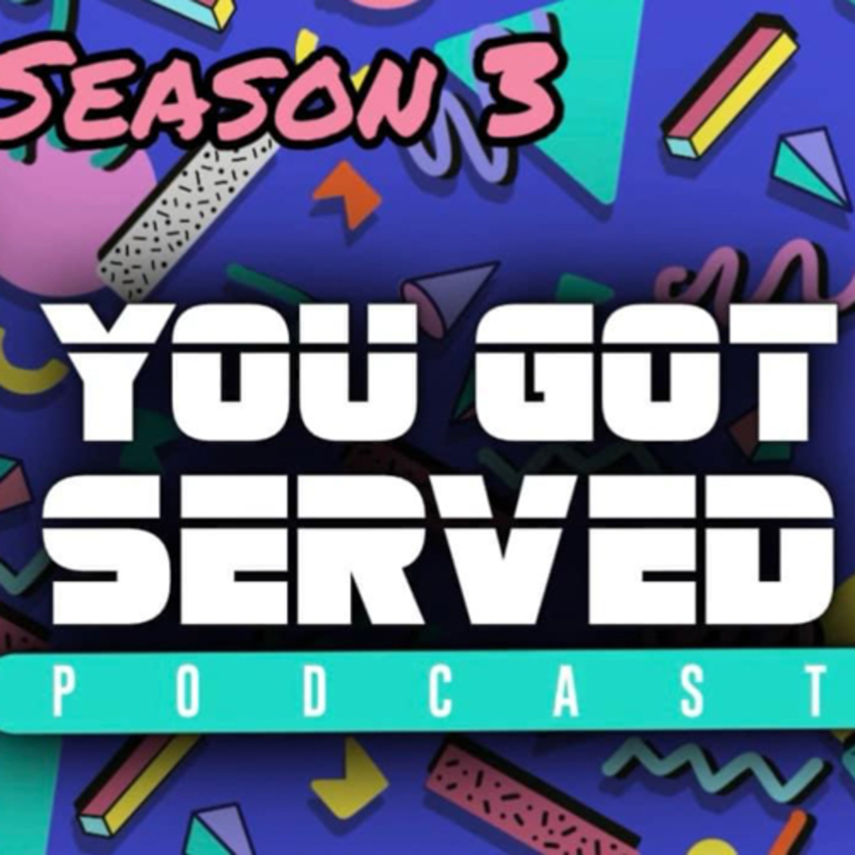 You Got Served Podcast— Season 3 Episode 1– HEADLINES episode artwork