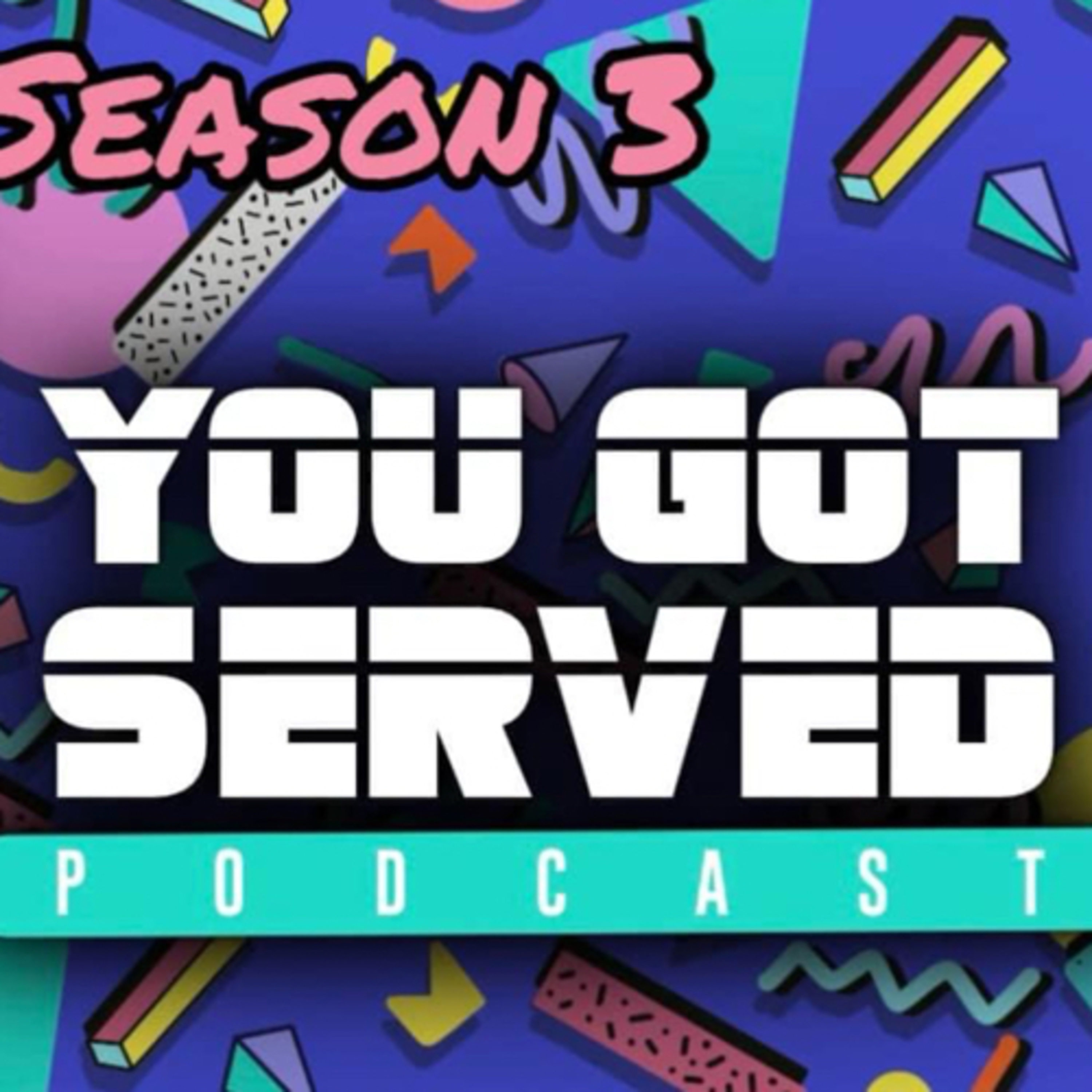 The YOU GOT SREVED PODCAST- Season 3 episode 2 episode artwork