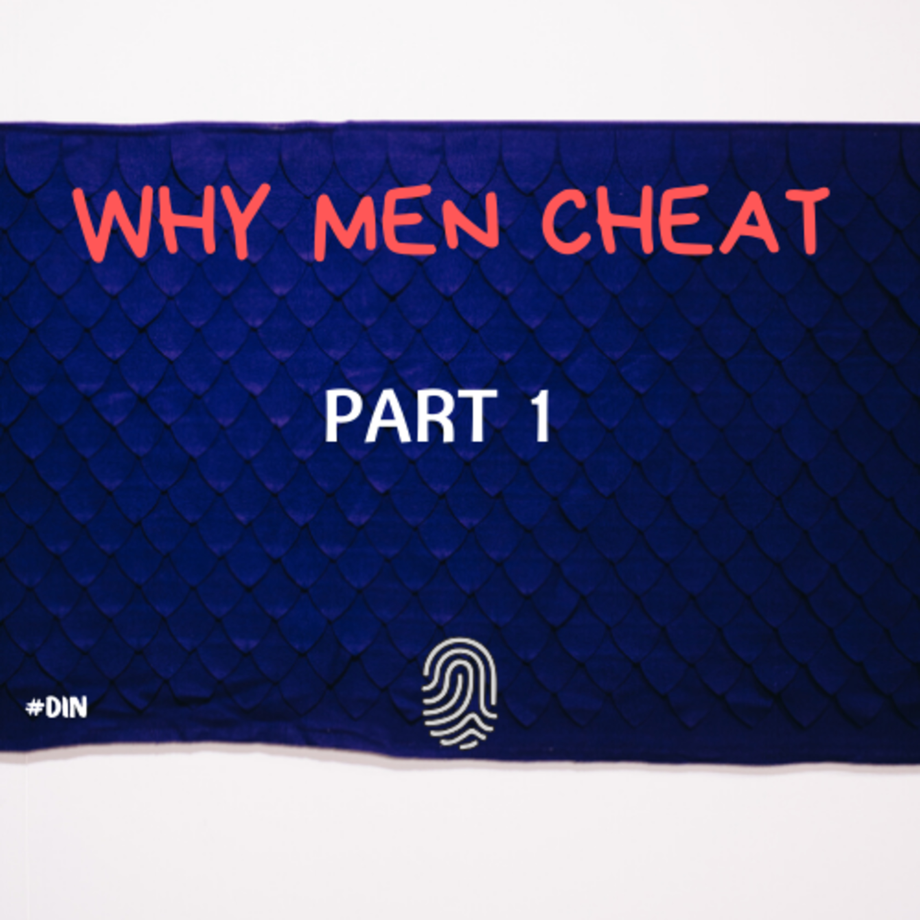 Why men cheat - Part 1 episode artwork