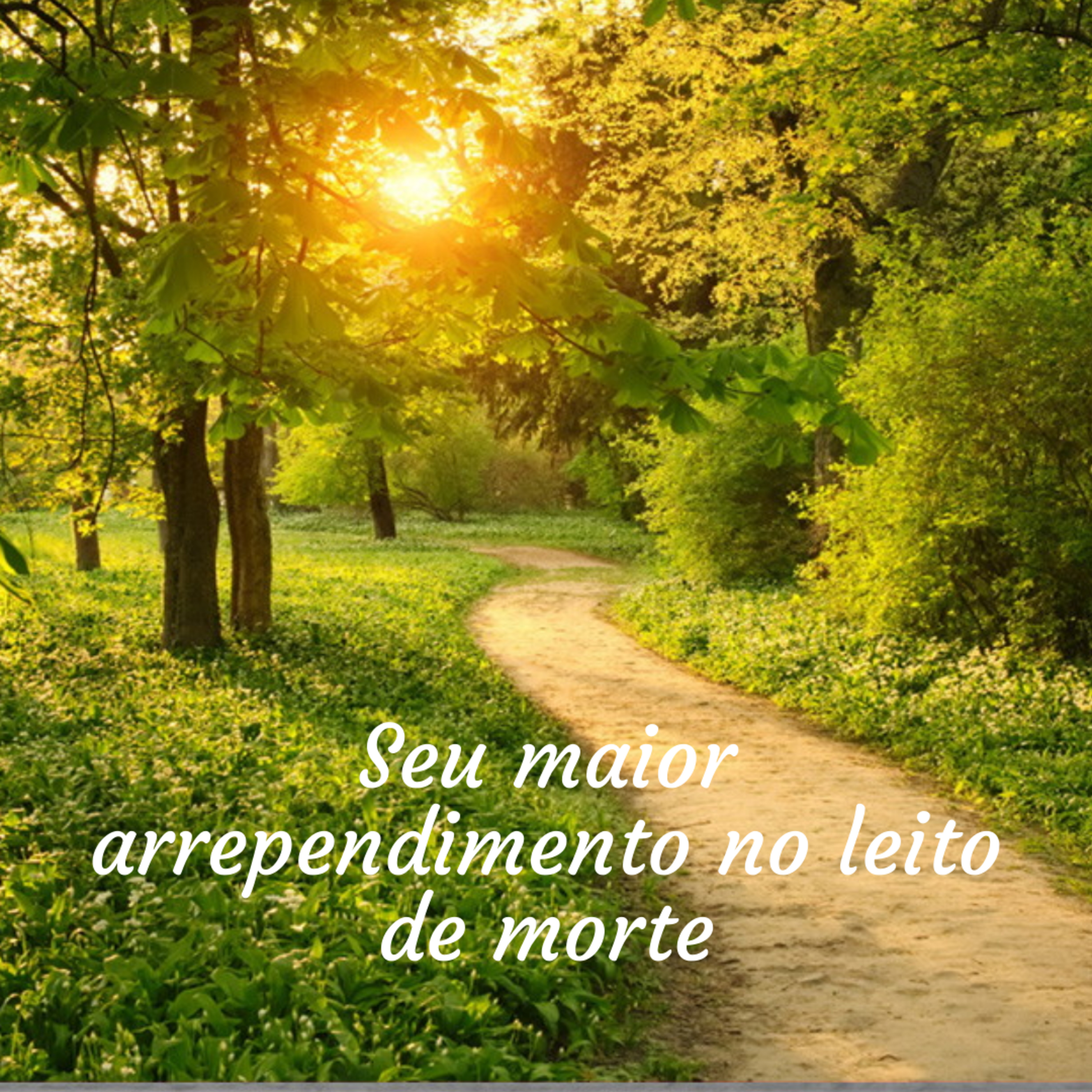 Podcast 12 - O maior arrependimento que você pode ter no leito de morte