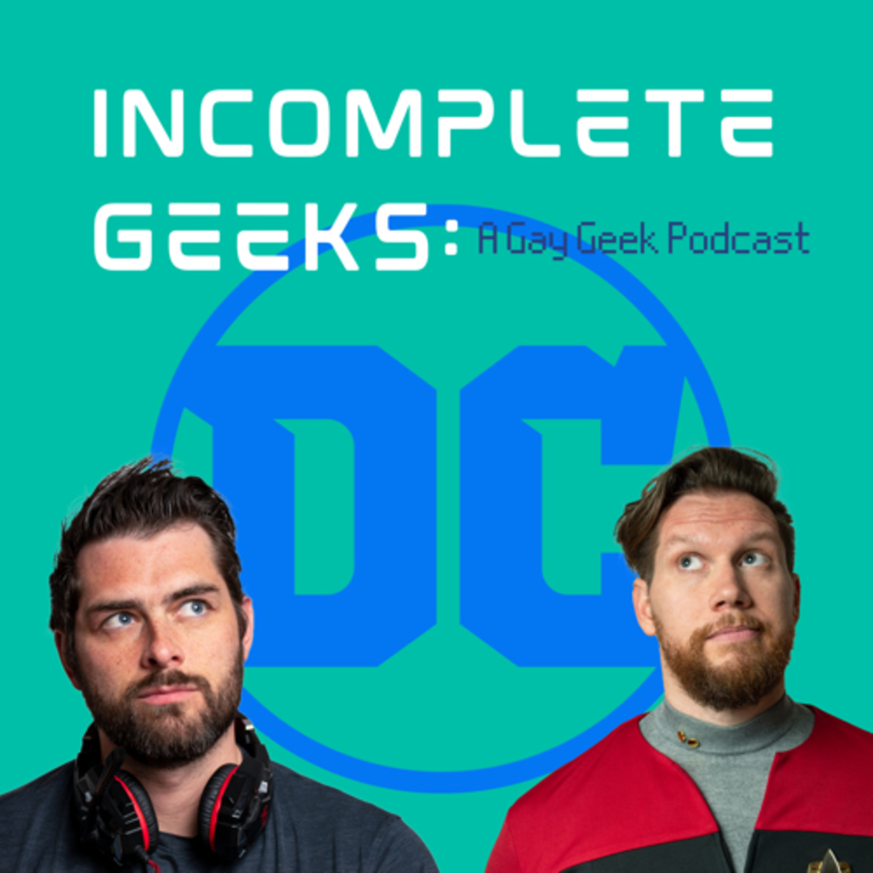 Incomplete Geeks: A Gay Geek Podcast